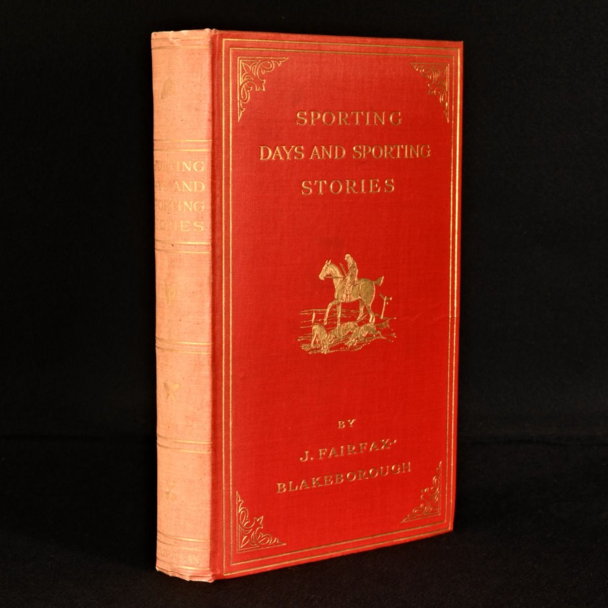 J. Fairfax-Blakeborough [John Fairfax-Blakeborough] ; Sir Alfred E. Pease [introduction] - Sporting Days and Sporting Stories of Turf and Chase