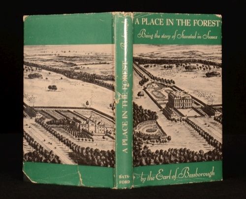 The Earl of Bessborough - A Place in the Forest Being the Story of Stansted in Sussex