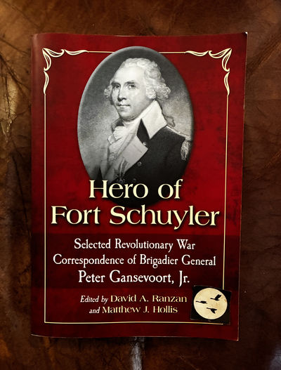 Image for Hero of Fort Schuyler: Selected Revolutionary War Correspondence of Brigadier General Peter Gansevoort, Jr. Hero of Fort Schuyler: Selected Revolutionary War Correspondence of Brigadier General Peter Gansevoort, Jr.