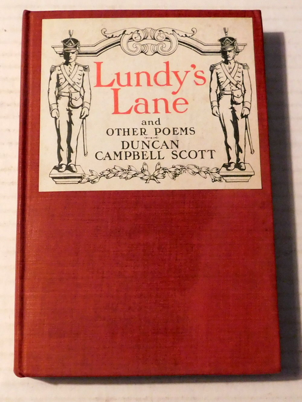 LUNDY'S LANE AND OTHER POEMS. [ASSOCIATION COPY INSCRIBED TO WILLIAM ARTHUR DEACON & SIGNED by the Canadian Poet DUNCAN CAMPBELL SCOTT with lines of verse from his poem 