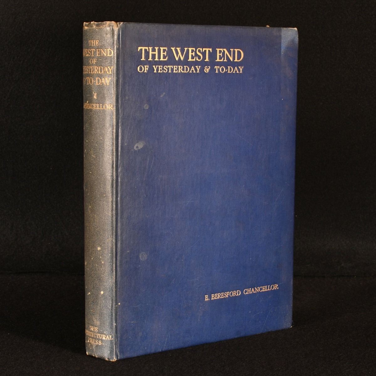 E. Beresford Chancellor - The West End of Yesterday & Today: Being Studies in London&Apos;S History and Topography During the Past Century
