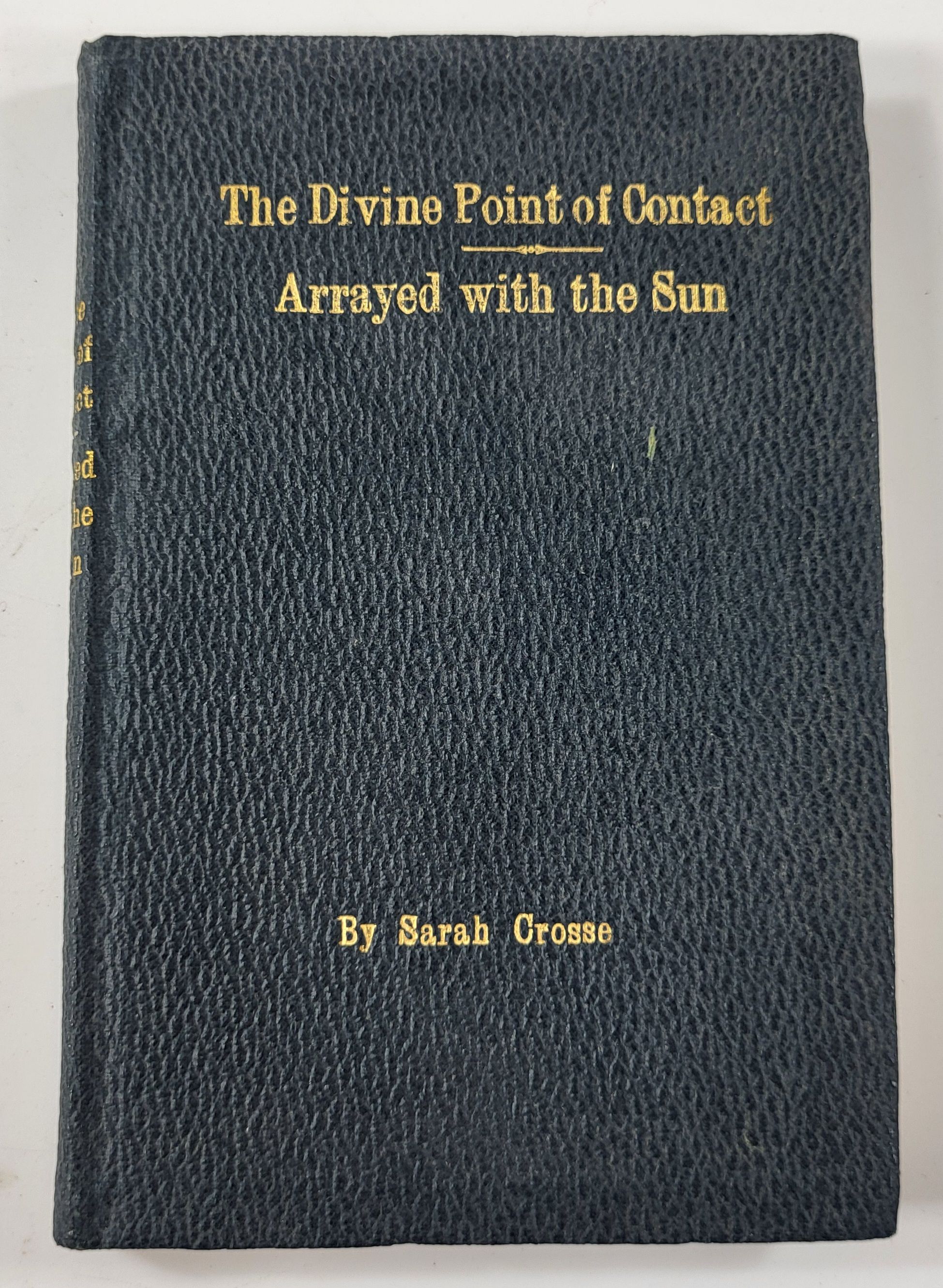 The Divine Point of Contact; and Arrayed With the Sun: The Twelfth Chaper of the Revelation [Two Titles in One Volume]