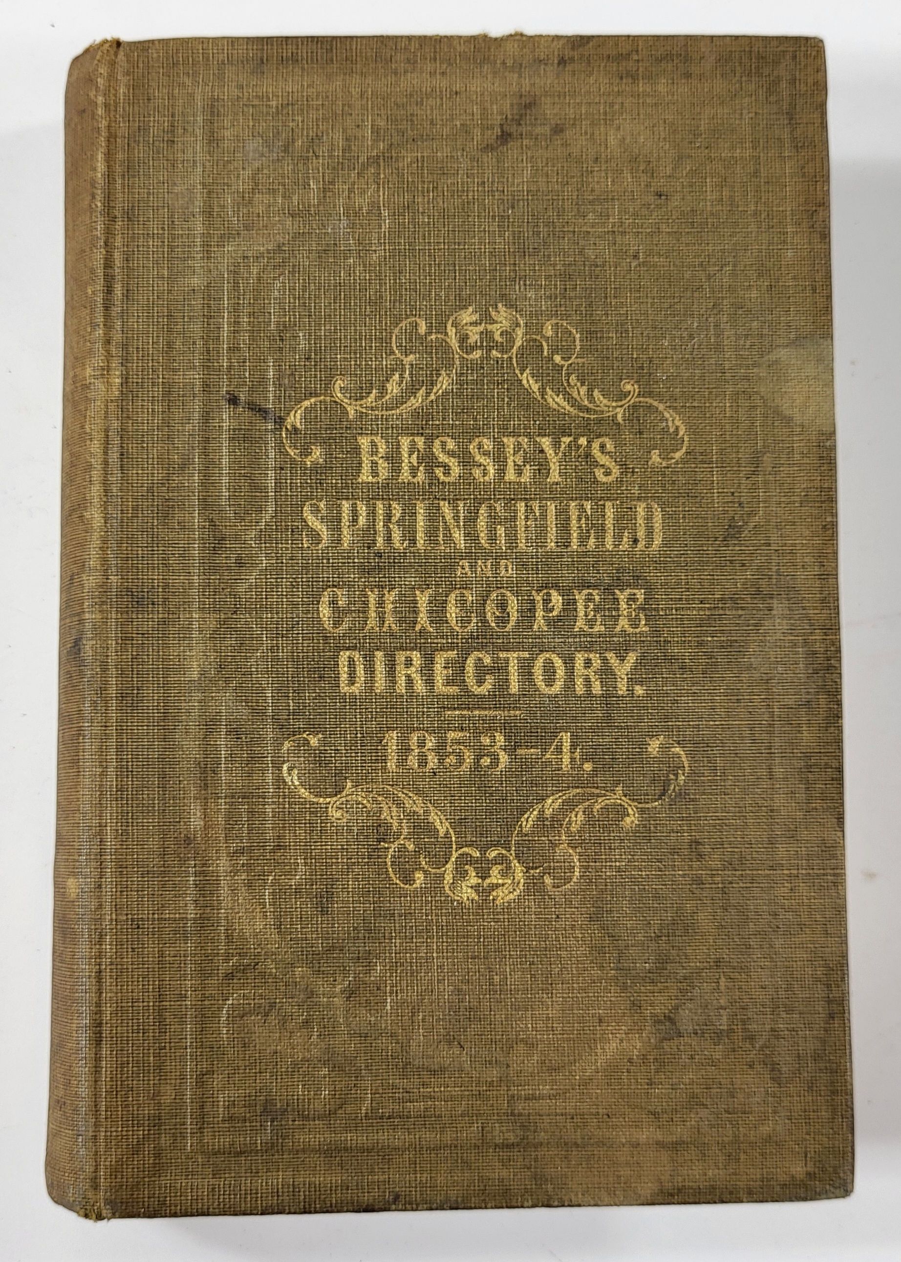 Bessey's Springifled Directory for 1853 - 1854 [Front cover Includes Chicopee]. Containing Every Kind of Information Valuable for Reference to Strangers and Citizens