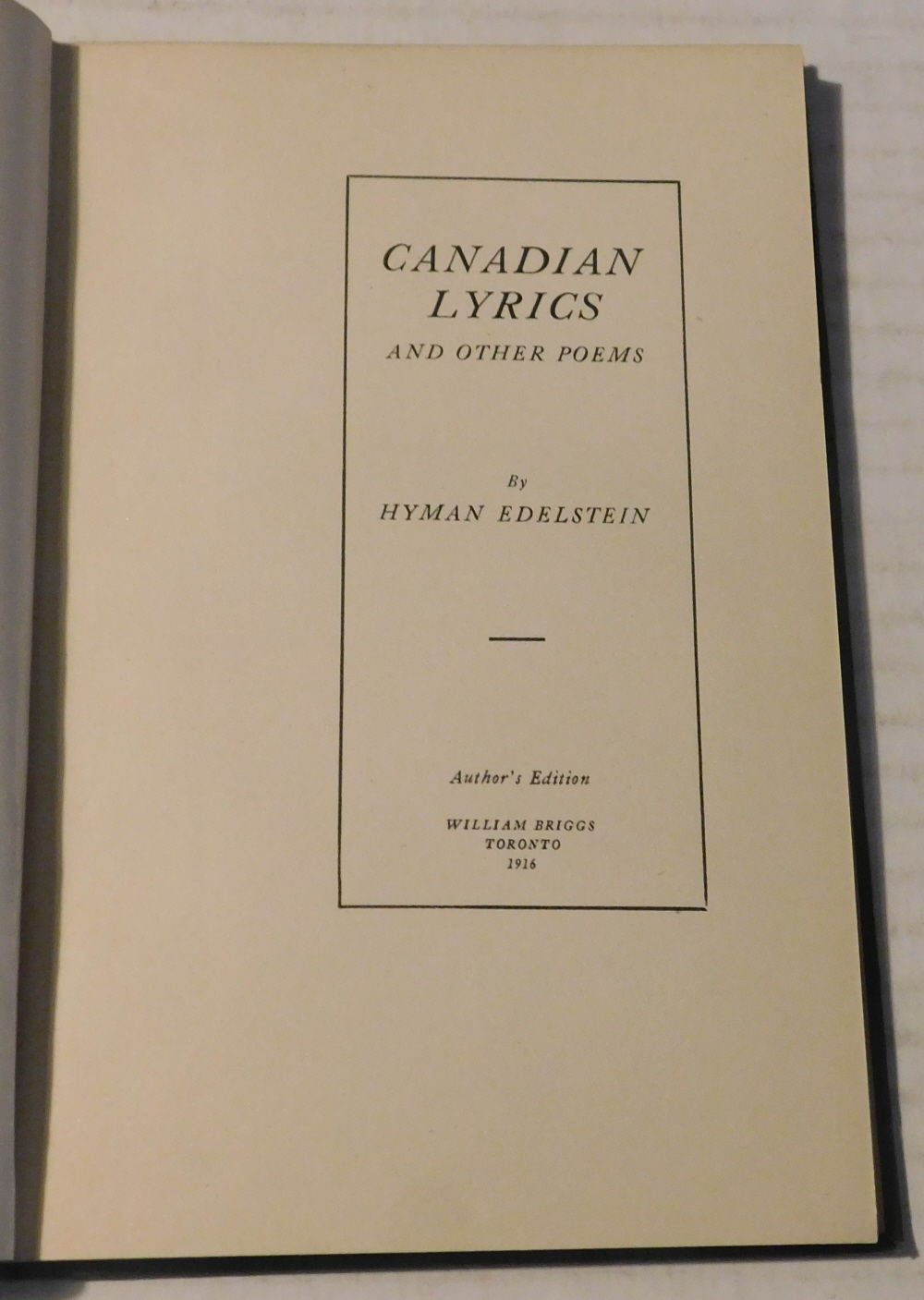 CANADIAN LYRICS AND OTHER POEMS. [INSCRIBED & SIGNED by HYMAN EDELSTEIN].