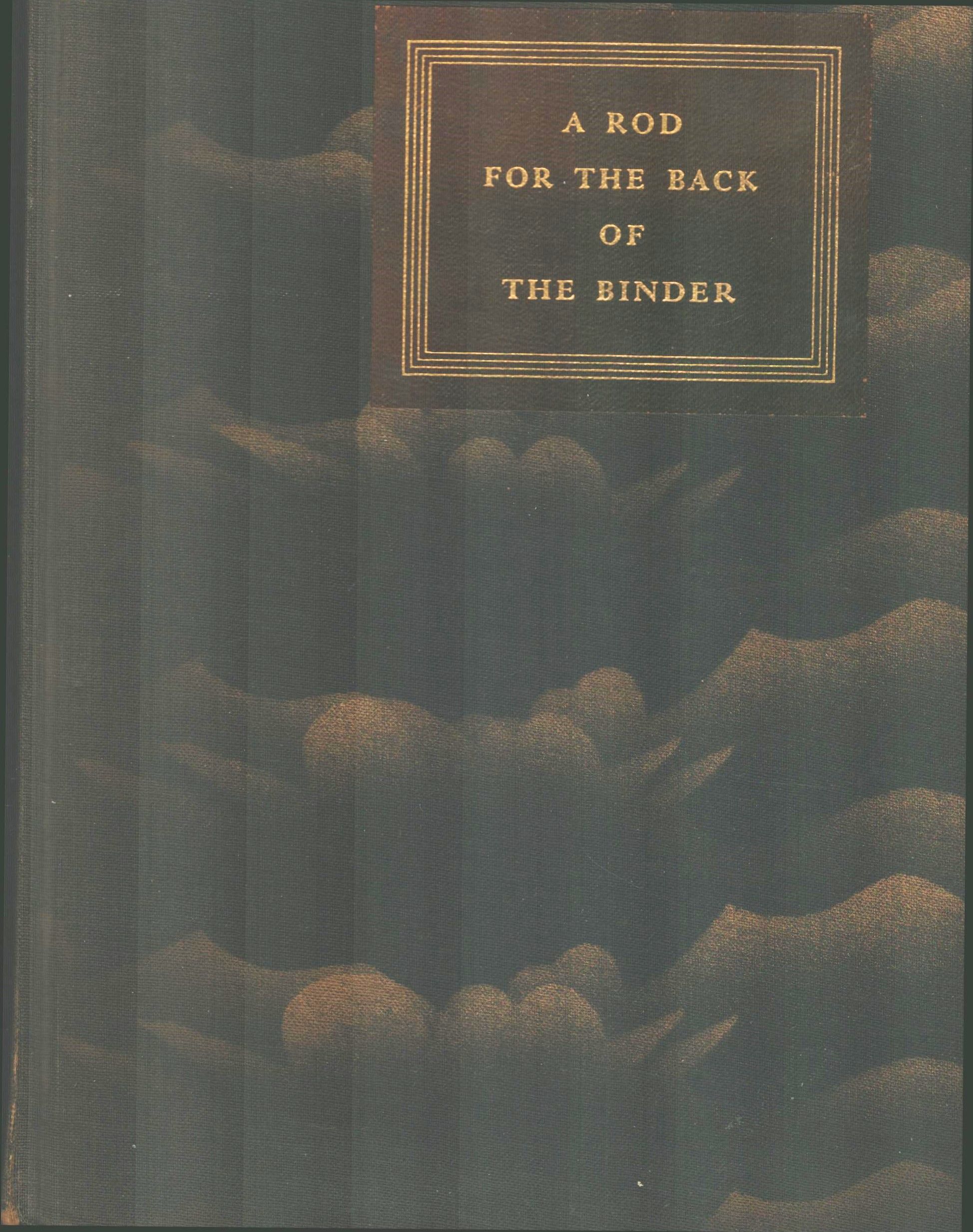 A Rod for the Back of the Binder. Some Considerations of Binding With Reference to the Ideals of The Lakeside Press