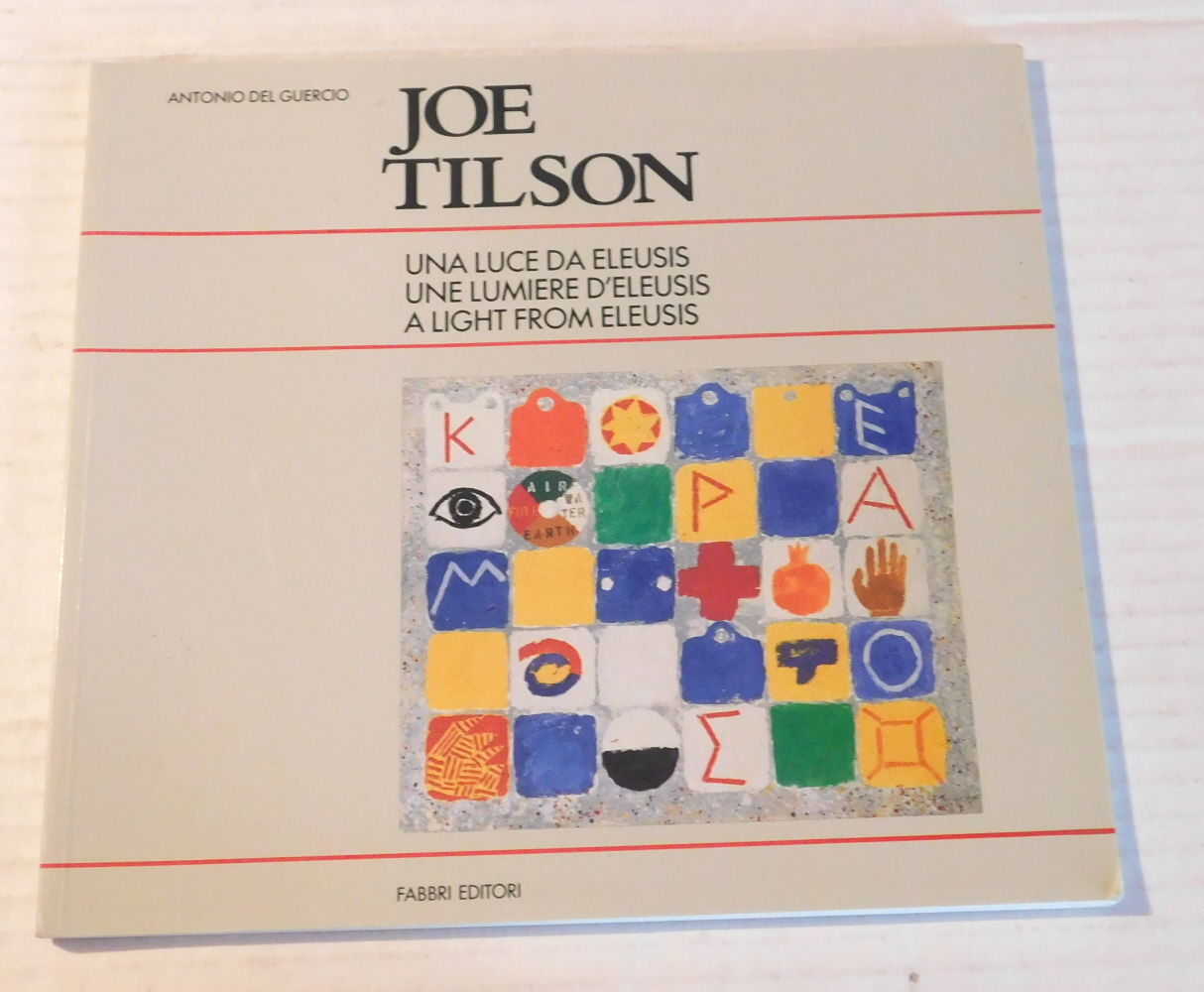 JOE TILSON: UNA LUCE DA ELEUSIS / UNE LUMIERE D'ELEUSIS / A LIGHT FROM ELEUSIS. [INSCRIBED by JOE TILSON].
