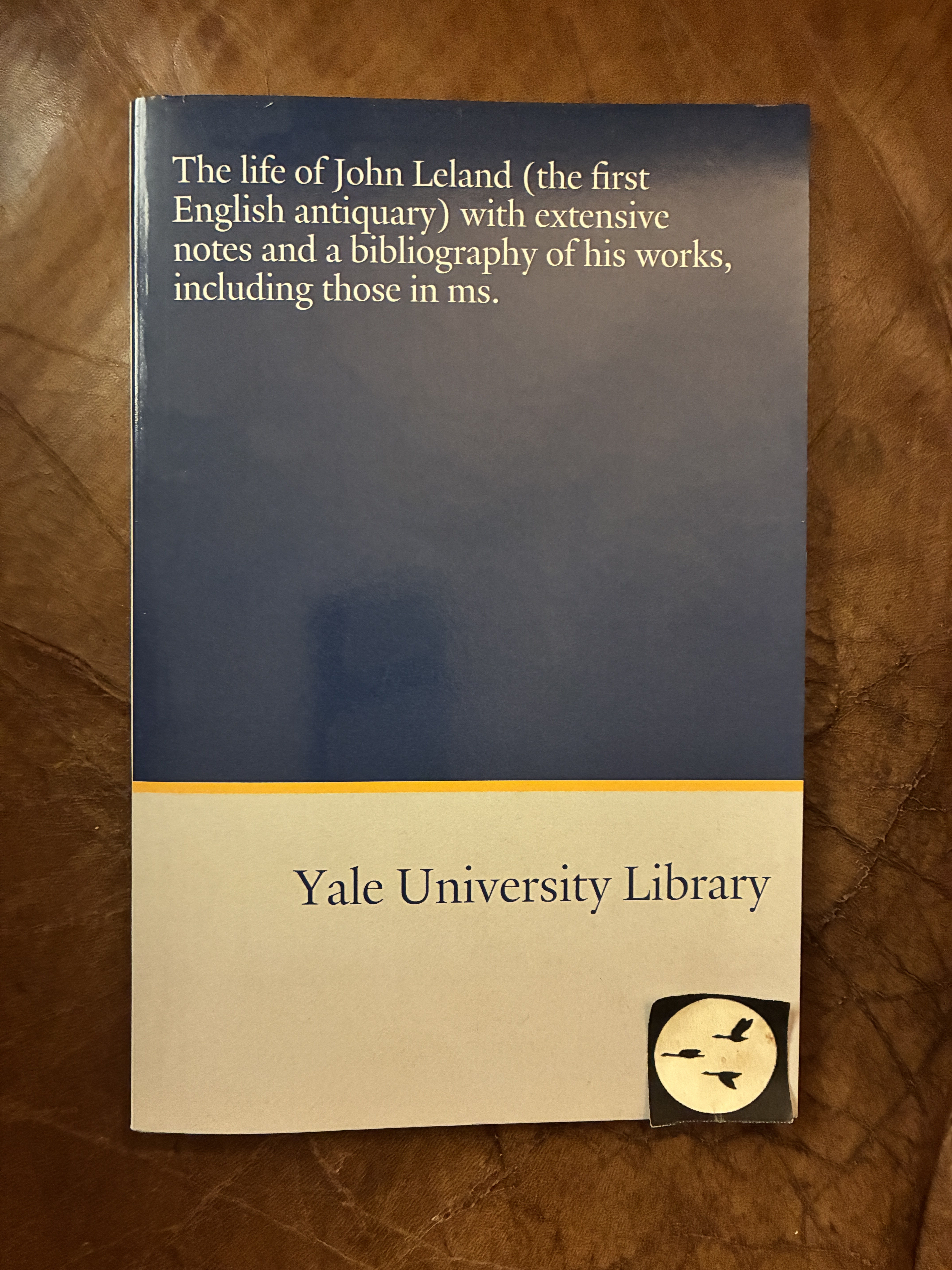 The life of John Leland (the first English antiquary) with extensive notes and a bibliography of his works, including those in ms.
