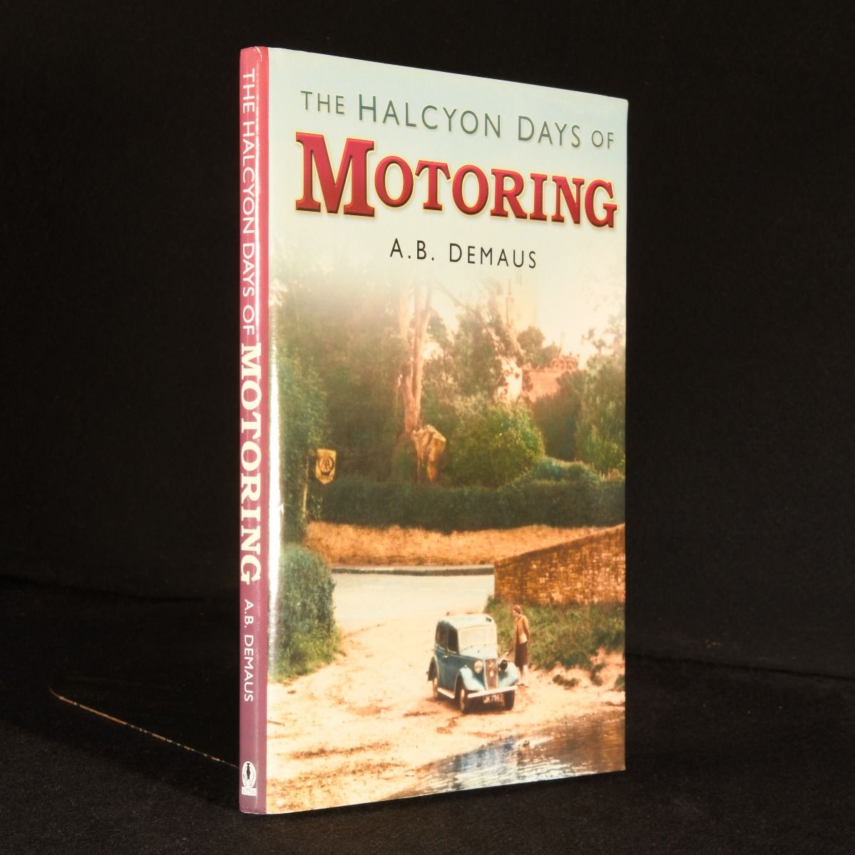 A. B. Demaus - The Halcyon Days of Motoring 1900-1940