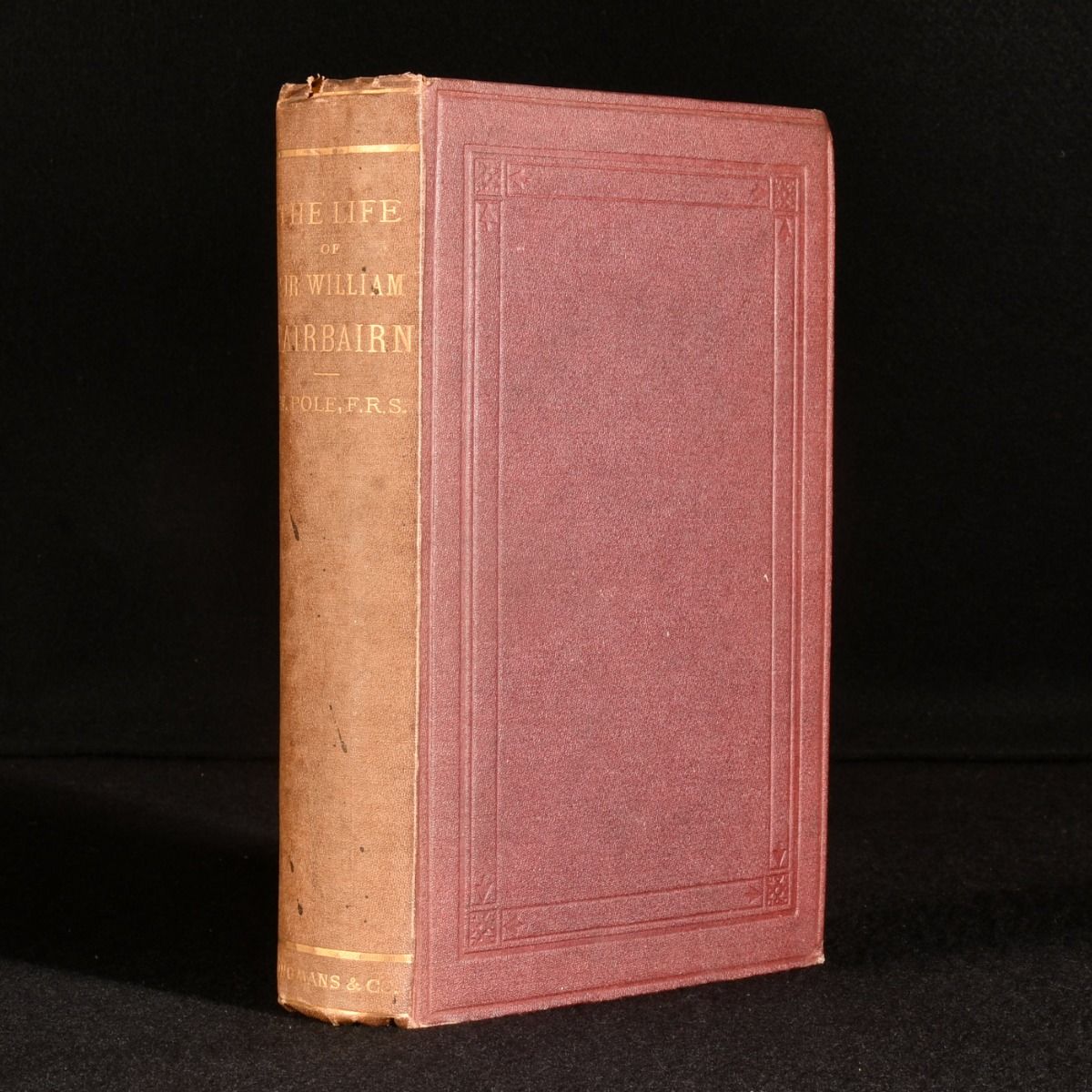 Sir William Fairbairn; William Pole - The Life of Sir William Fairbairn, Bart.