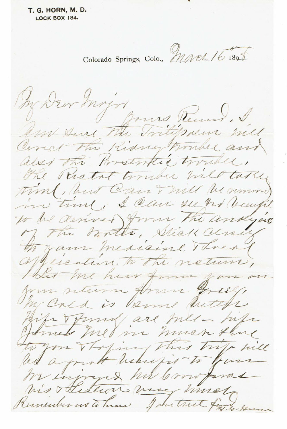 Horn, Thomas George (1832-1905). Medical doctor and quack who promoted the use of water from his spring in Colorado Springs as a cure for numerous ailments. - Autograph Letter Signed by Colorado Springs Doctor Thomas George Horn to the Lecture Manager Major James B. Pond, Regarding Pond's Ailments.