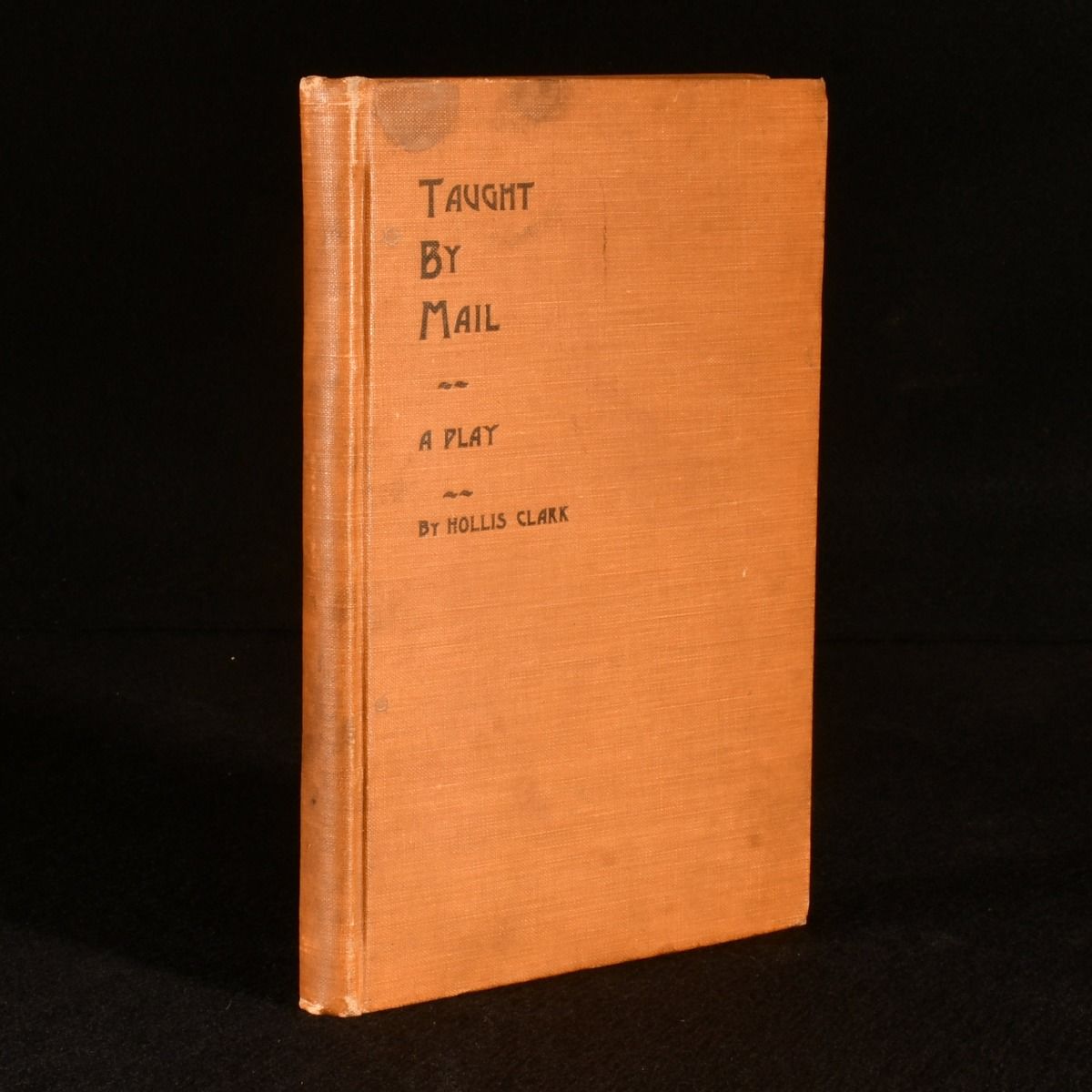 Hollis Clark - Taught by Mail: A Play in Three Acts