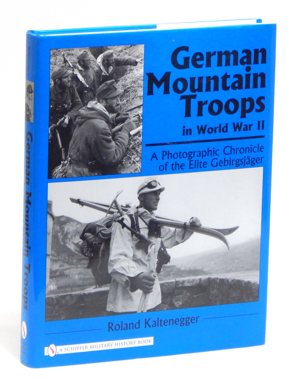 German Mountain Troops in World War II: A Photographic Chronicle of the Elite Gebirgsjager