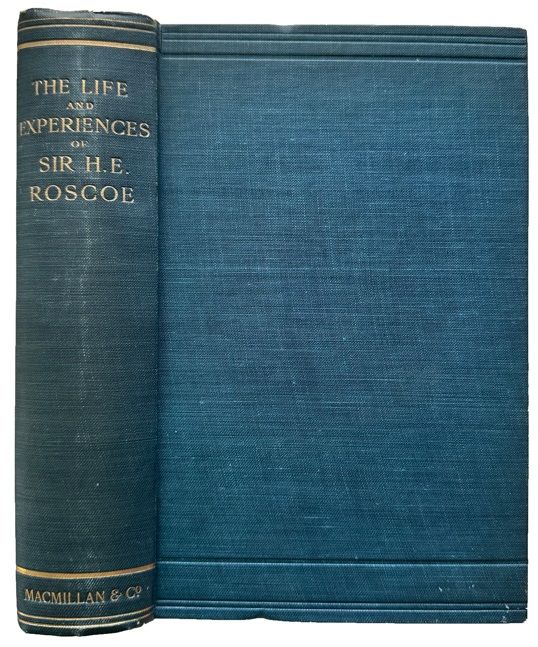 Image for The Life & Experiences of Sir Henry Enfield Roscoe, D.C.L., LL.D., F.R.S. Written by himself. The Life & Experiences of Sir Henry Enfield Roscoe, D.C.L., LL.D., F.R.S. Written by himself.