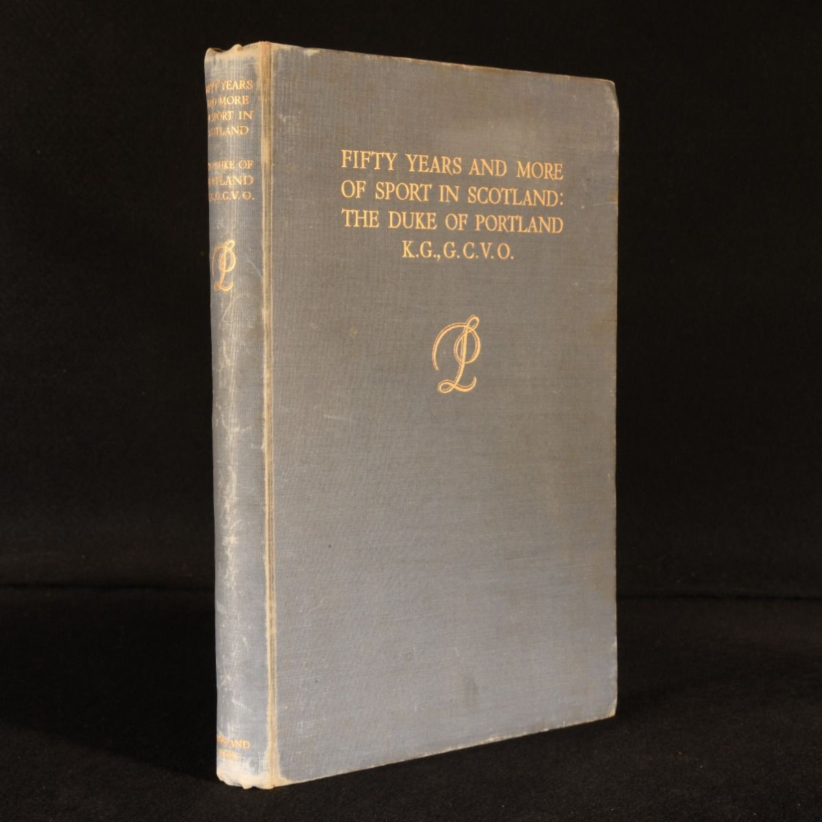 The Duke of Portland [William James Cavendish-Bentinck] - Fifty Years and More of Sport in Scotland