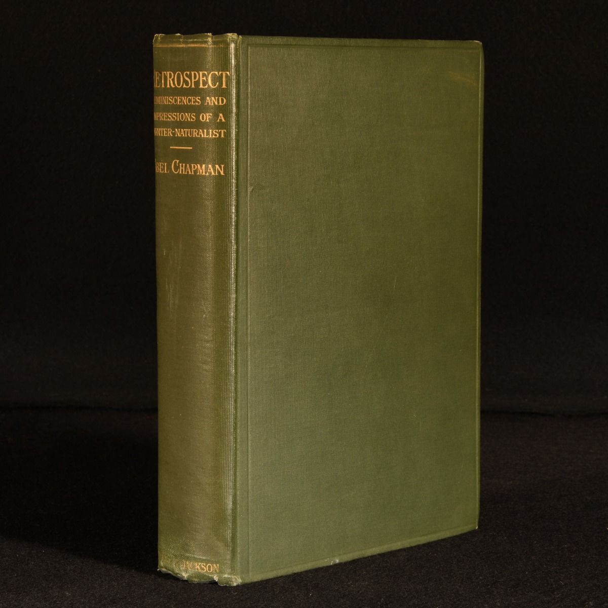 Abel Chapman - Retrospect Reminiscences and Impressions of a Hunter-Naturalist in Three Continents 1851-1928