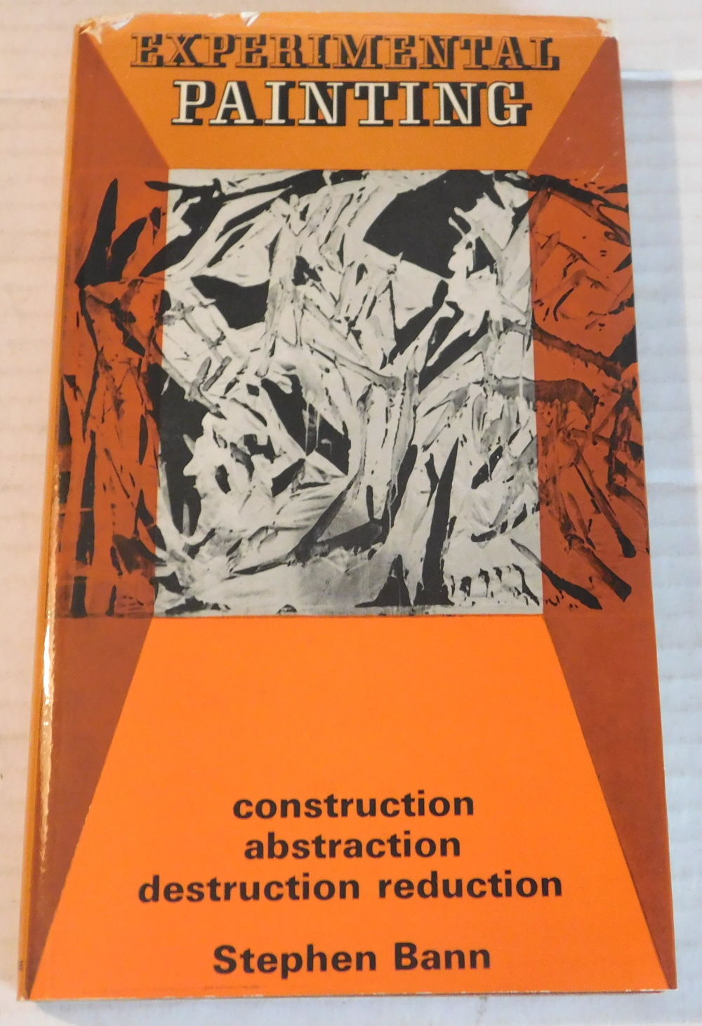 EXPERIMENTAL PAINTING: construction, abstraction, destruction, reduction. [INSCRIBED & SIGNED by STEPHEN BANN].