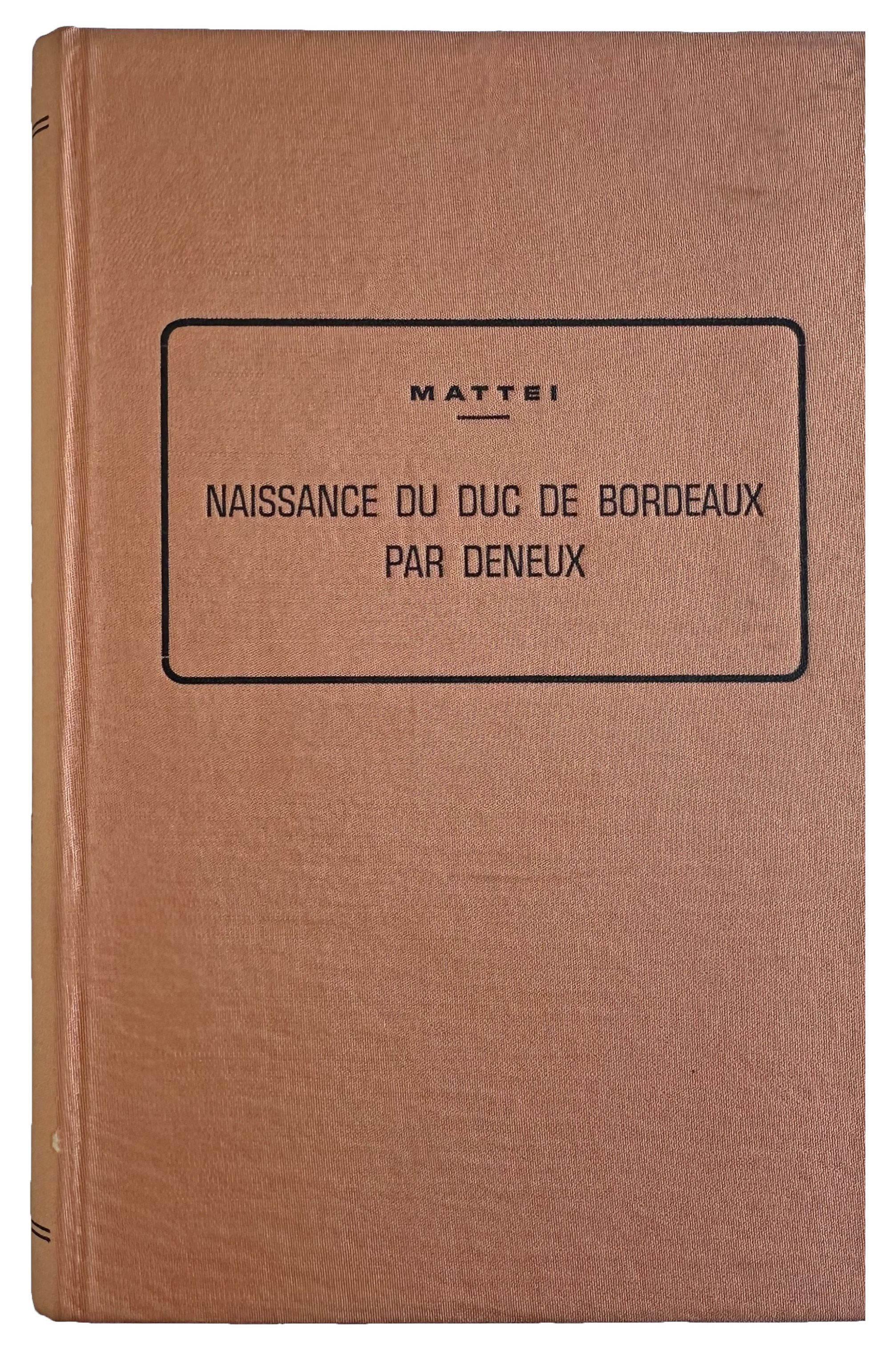Naissance du Duc de Bordeaux par le Dr. Deneux, accoucheur de la Duchesse. Manuscrit inedit publie par M. Le Docteur A. Mattei.