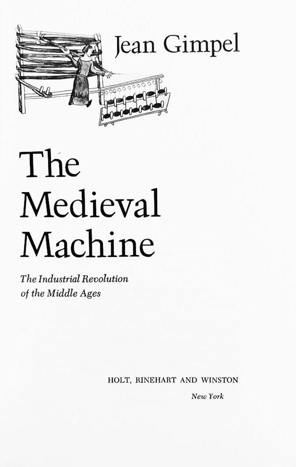 The Medieval Machine The Industrial Revolution Of The Middle Ages The Medieval Machine The Industrial Revolution Of The Middle Ages