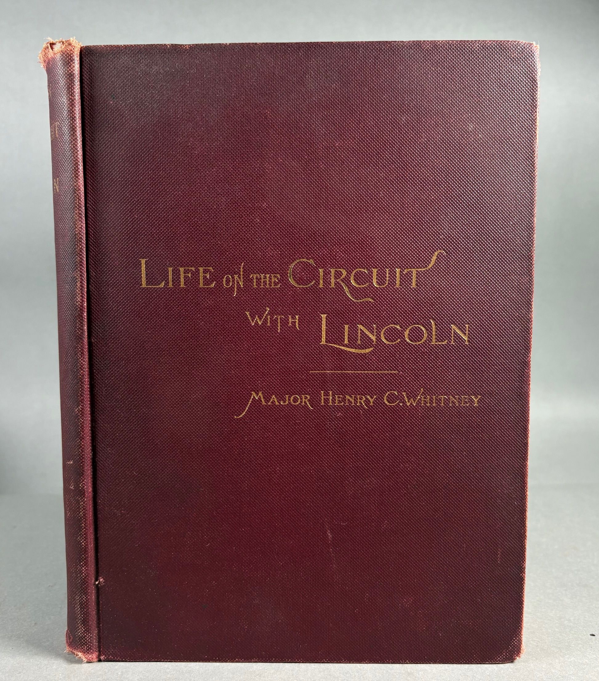 Life on the Circuit with Lincoln with Sketches of Generals Grant, Sherman, and McClellan, Judge Davis, Leonard Swett, and Other Contemporaries.