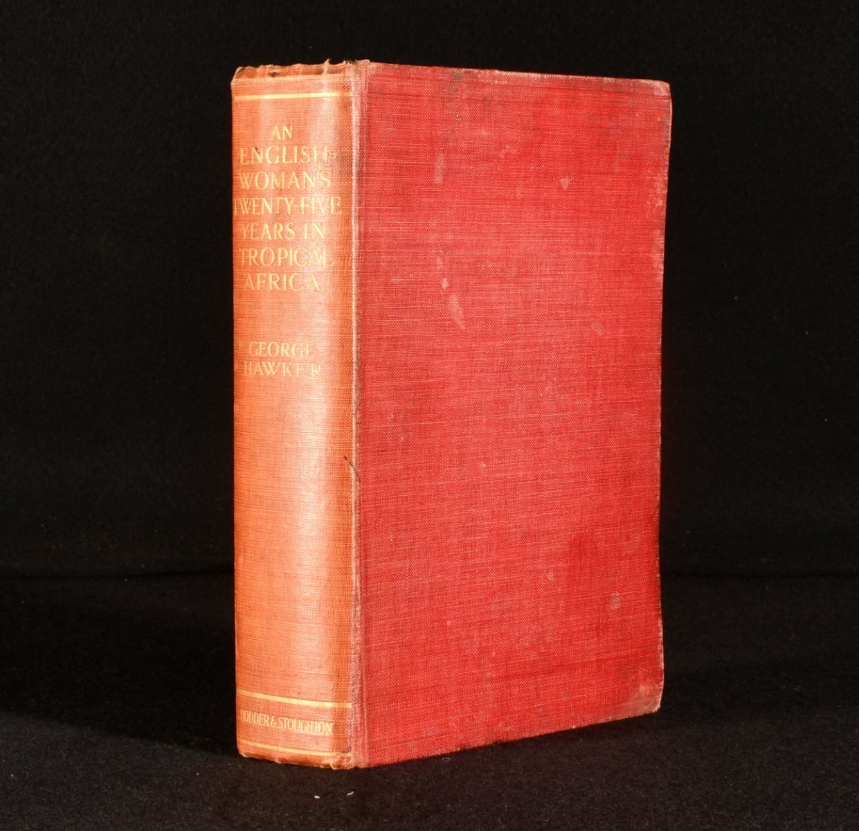 George Hawker - An Englishwoman&Apos;S Twenty-Five Years in Tropical Africa: Being the Biography of Gwen Elen Lewis, Missionary to the Cameroons and the Congo