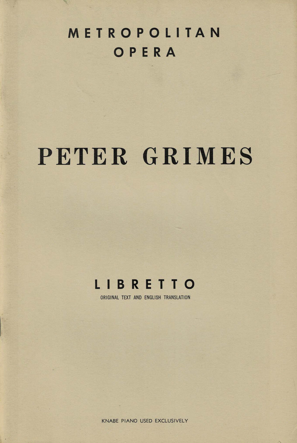 PETER GRIMES: An Opera in Three Acts and a Prologue derived from the poem of George Crabbe. Words by Montagu Slater. Music by Benjamin Britten. (LIBRETTO).