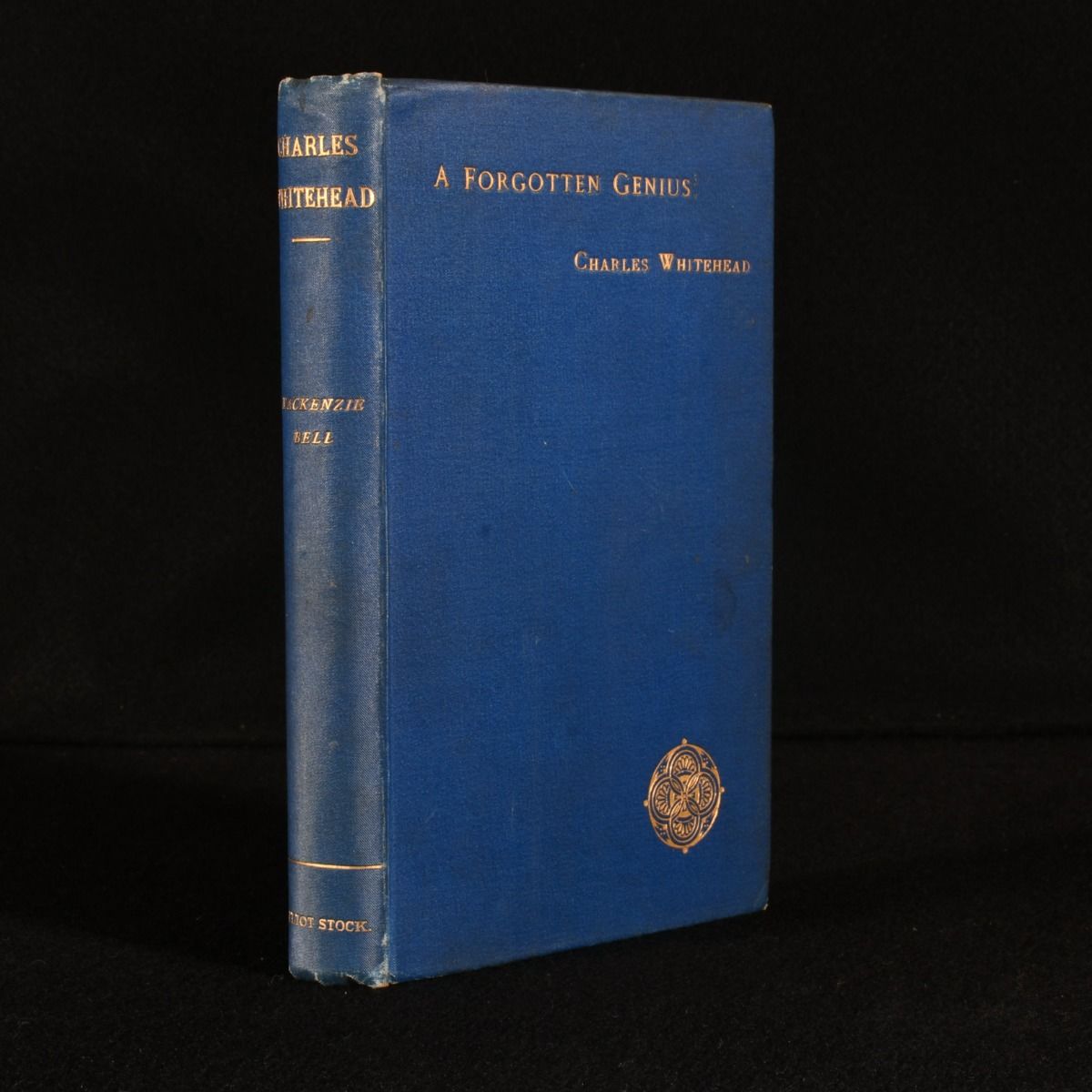 H. T. Mackenzie Bell - A Forgotten Genius: Charles Whitehead a Critical Monograph