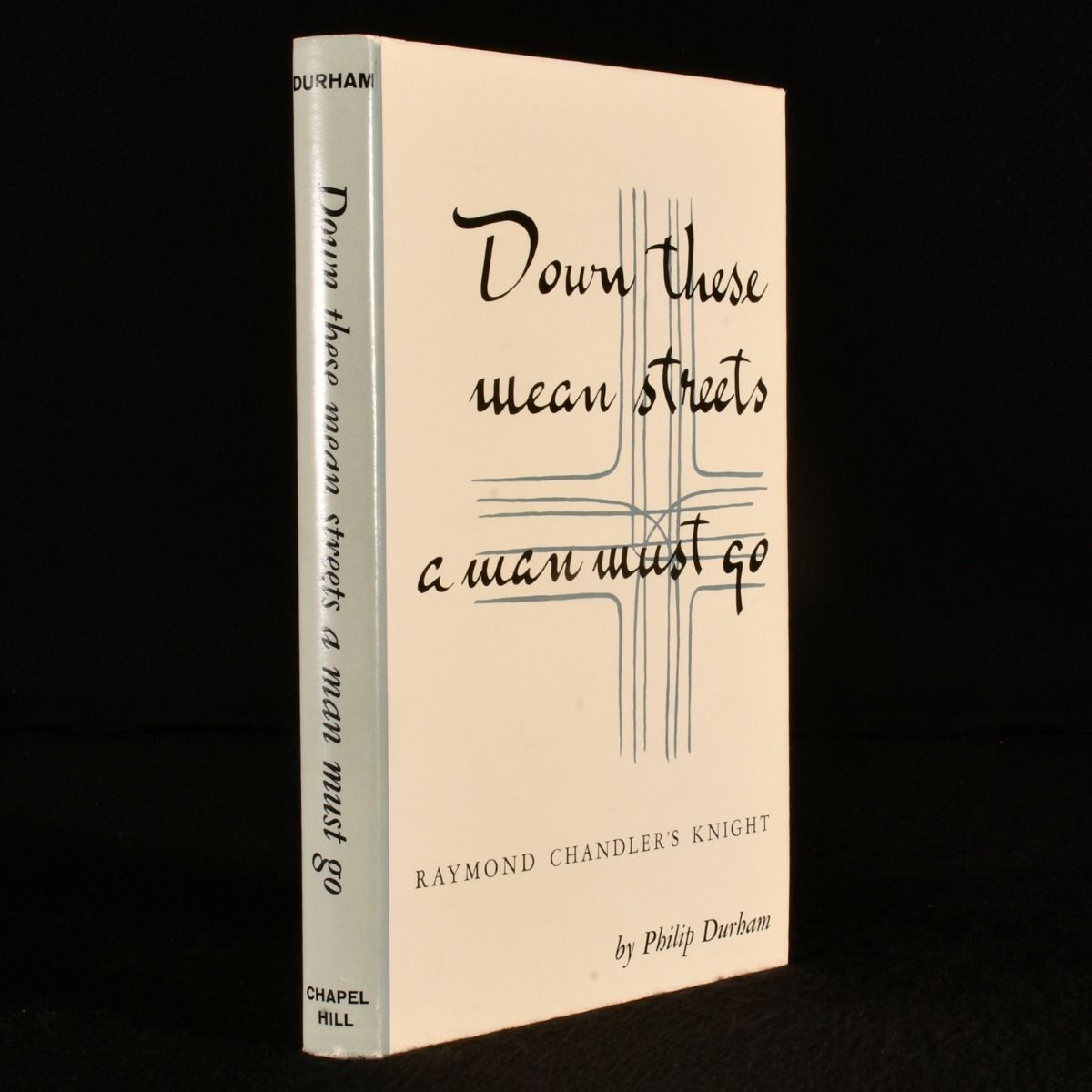 Philip Durham - Down These Mean Streets a Man Must Go: Raymond Chandler&Apos;S Knight