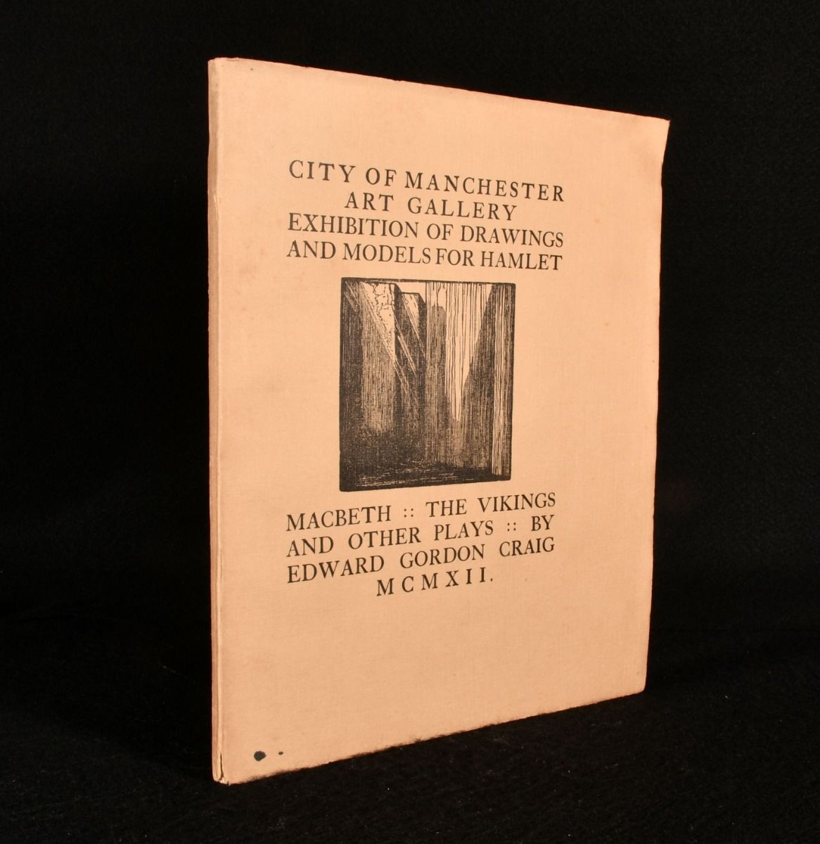 Edward Gordon Craig - Catalogue of an Exhibition of Drawings and Models for Hamlet: Macbeth the Vikings: And Other Plays