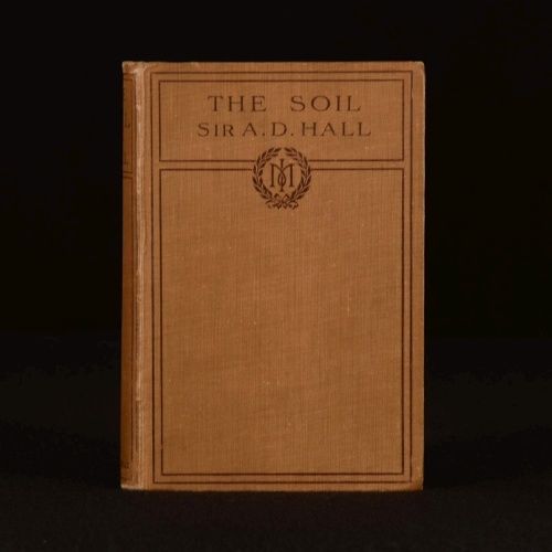 A. D. Hall - The Soil an Introduction to the Scientific Study of the Growth of Crops