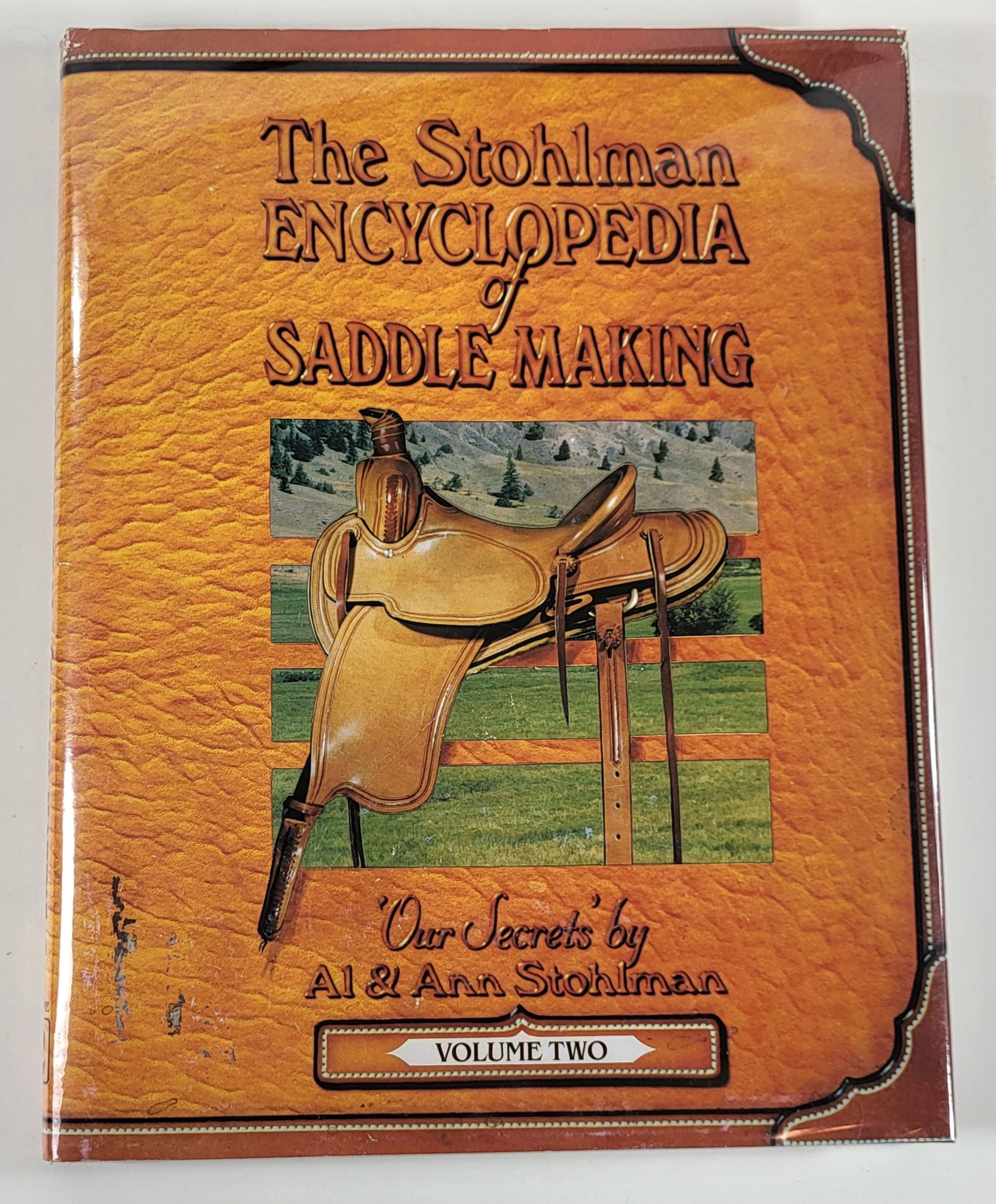 Image for The Stohlman Encyclopedia of Saddle Making. Volume Two. 'Our Secrets' By Al & Ann Stohlman The Stohlman Encyclopedia of Saddle Making. Volume Two. 'Our Secrets' By Al & Ann Stohlman