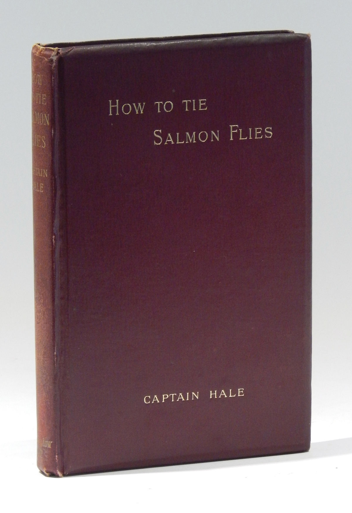 How to Tie Salmon Flies A Treatise on the Methods of Tying the Various