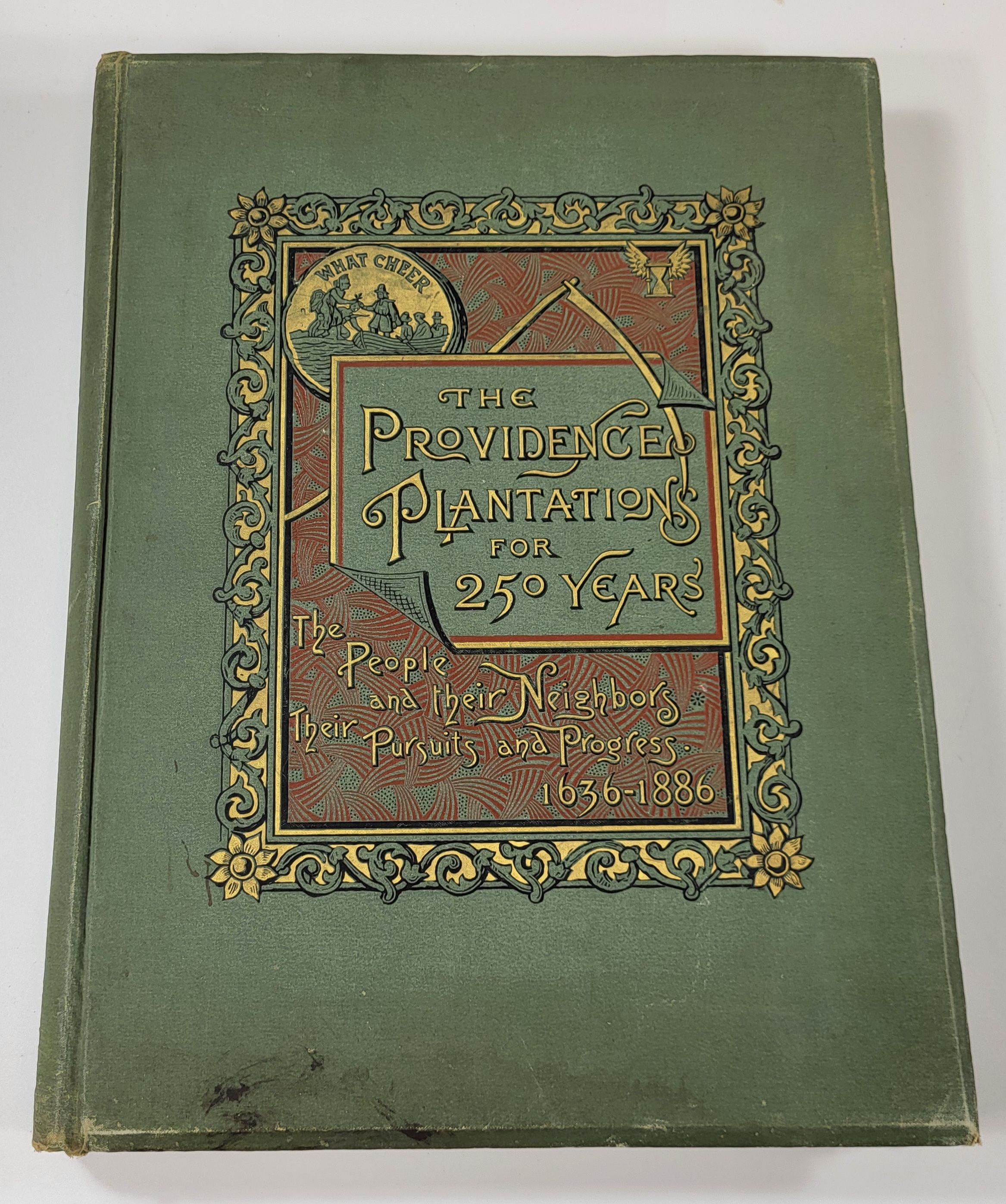 The Providence Plantations for Two Hundred and Fifty [250] Years. An Historical Review of the Foundation, Rise, and Progress of the City of Providence, .Newport and Pawtucket, and the Other Towns of the State.