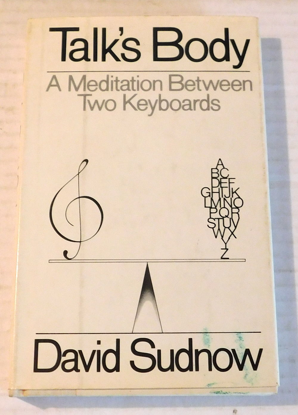 Image for TALK'S BODY: A MEDITATION BETWEEN TWO KEYBOARDS. TALK'S BODY: A MEDITATION BETWEEN TWO KEYBOARDS.