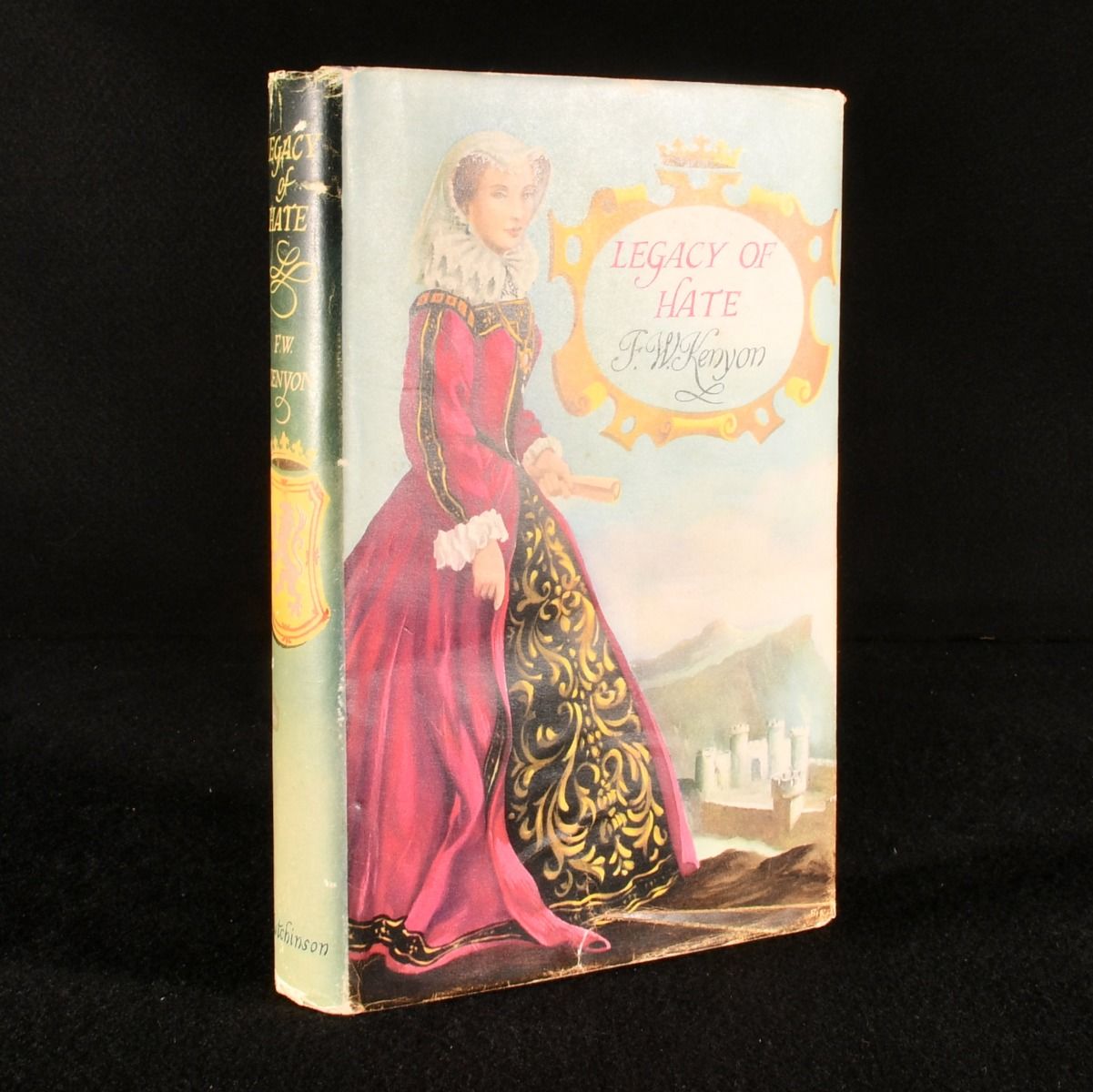 F. W. Kenyon - Legacy of Hate; the Tragedy of Mary Stewart Queen of Scotland and the Isles