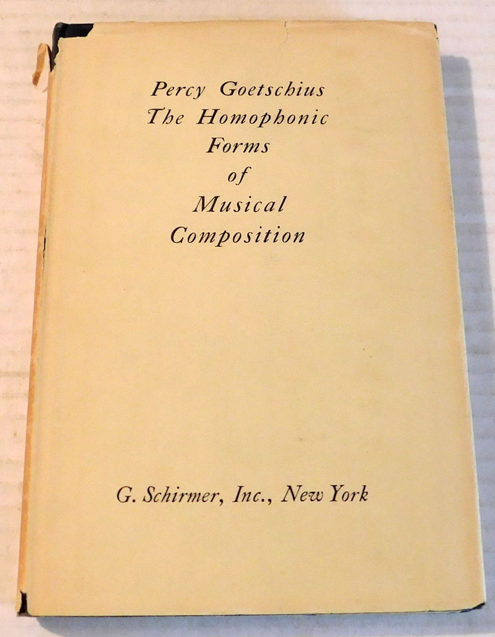THE HOMOPHONIC FORMS OF MUSICAL COMPOSITION: An Exhaustive Treatise on the Structure and Development of Musical Forms from the Simple Phrase to the Song-Form with 