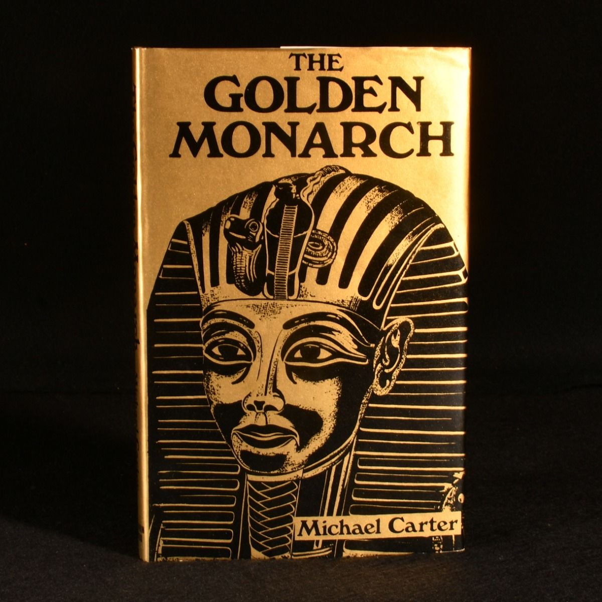 Michael Carter - The Golden Monarch: Tutankhamun, the Man Behind the Mask