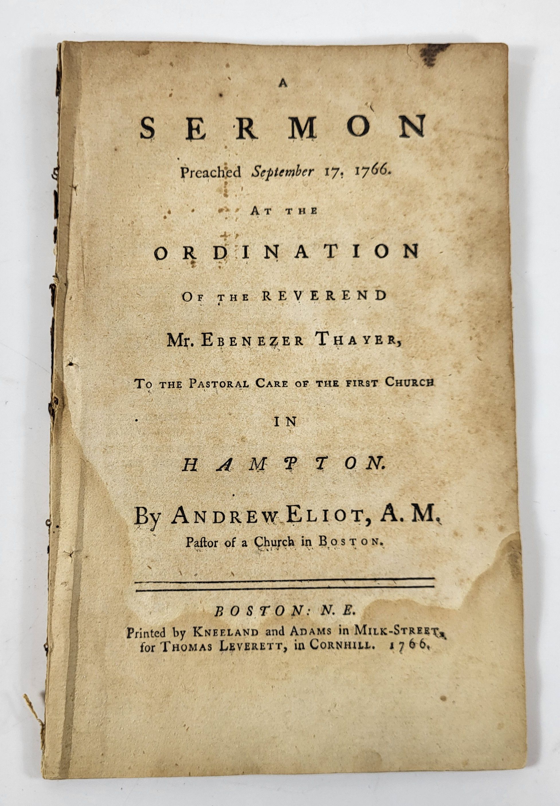 A Sermon Preached September 17, 1766. At the Ordination of the Reverend Mr. Ebenezer Thayer, to the Patoral Care of the First Church in Hampton [New Hampshire]