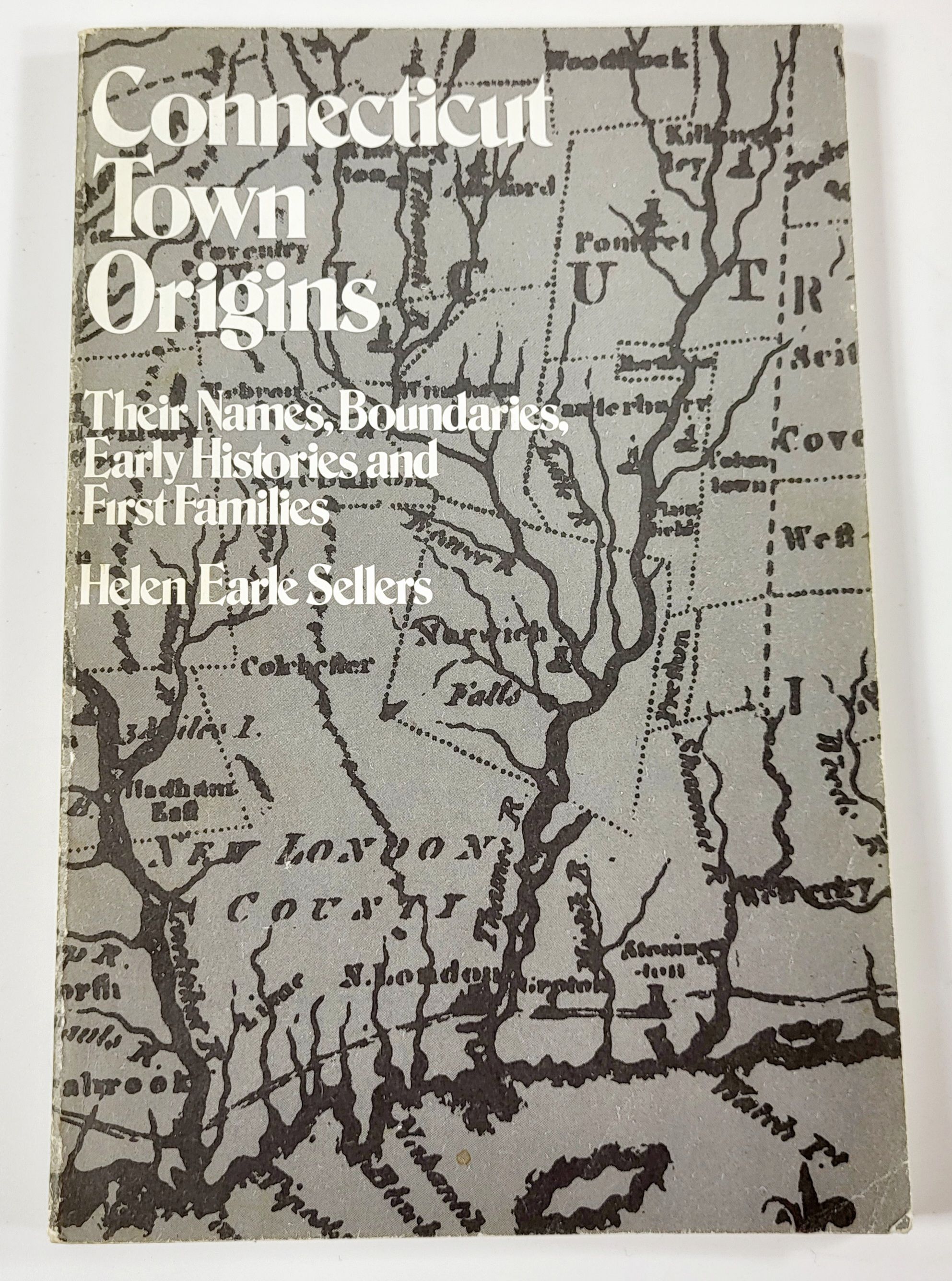 Connecticut Town Origins: Their Names, Boundaries, Early Histories and First Families. Connecticut Booklet No. 10