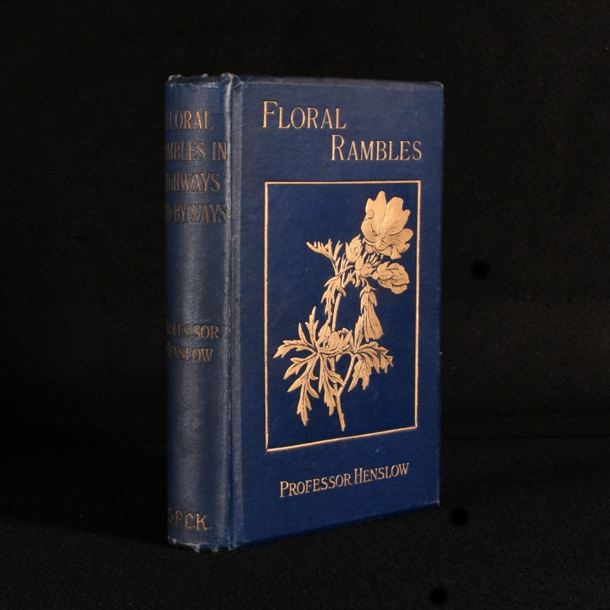 Professor G. Henslow - Floral Rambles in Highways and Byways by Rev. Prof. G. Henslow, M.A. F.L. S. , F.G. S. , Etc. With Thirty-Two Coloured Plates and One Hundred Black and White Illustrations