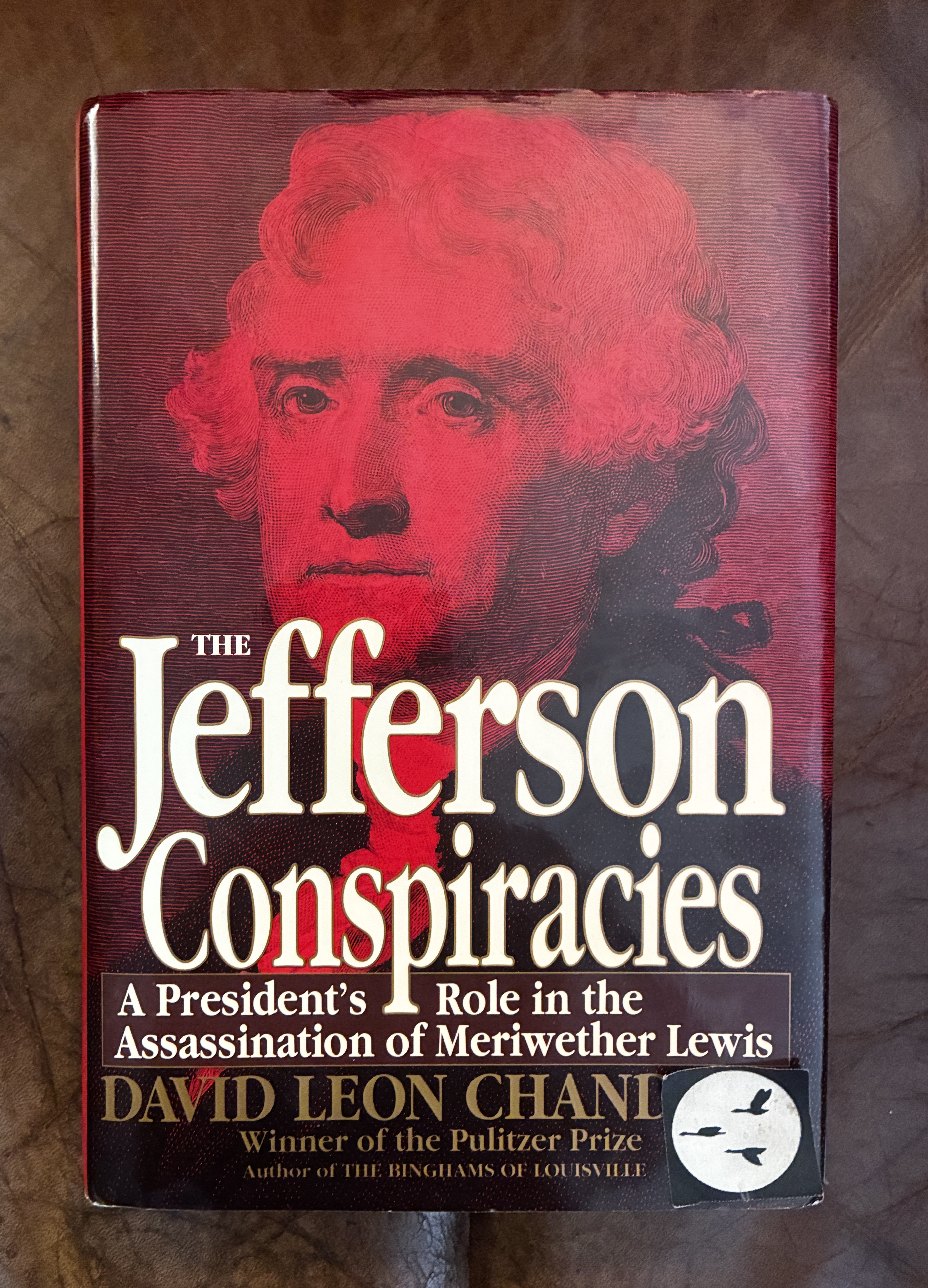 Image for The Jefferson Conspiracies: A President's Role in the Assassination of Meriwether Lewis The Jefferson Conspiracies: A President's Role in the Assassination of Meriwether Lewis
