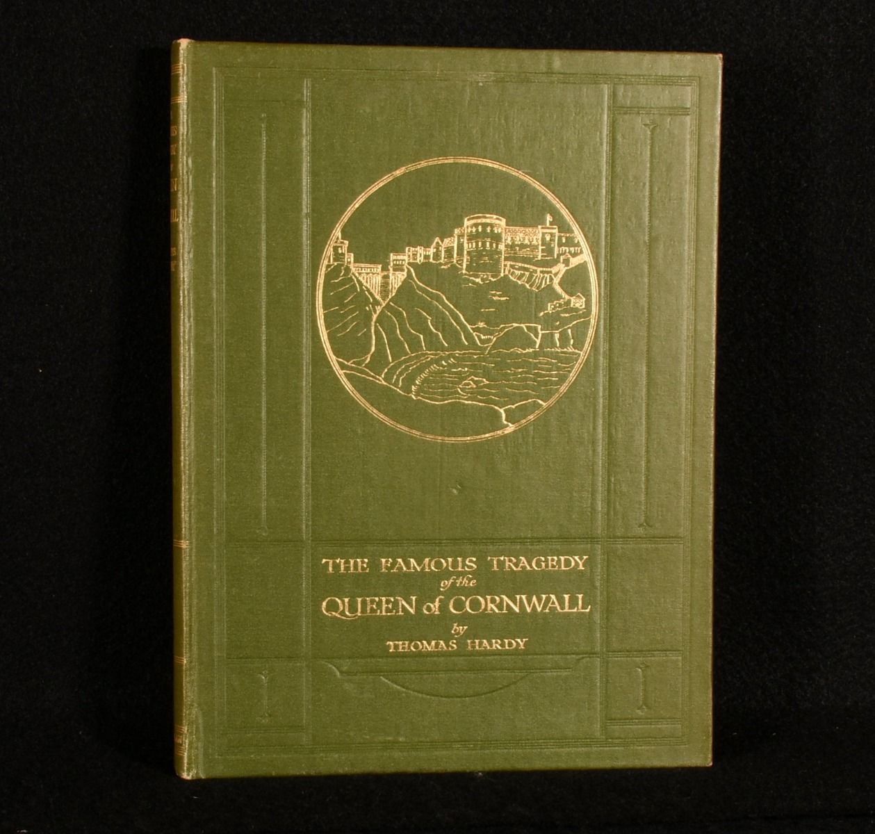 Thomas Hardy - The Famous Tragedy of the Queen of Cornwall at Tintagel in Lyonesse a New Version of an Old Story Arranged As a Play for Mummers in One Act Requiring No Theatre or Scenery.