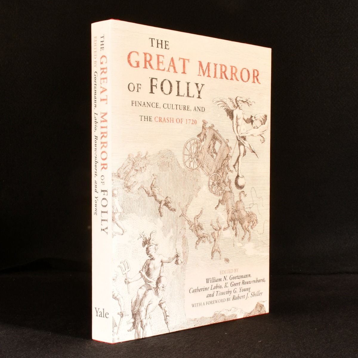 William N. Goetzmann [ed]; Catherine Labio [ed]; K. Geert Rouwenhorst [ed]; Tomothy G. Young [ed]; Robert J. Shiller - The Great Mirror of Folly Finance, Culture, and the Crash of 1720