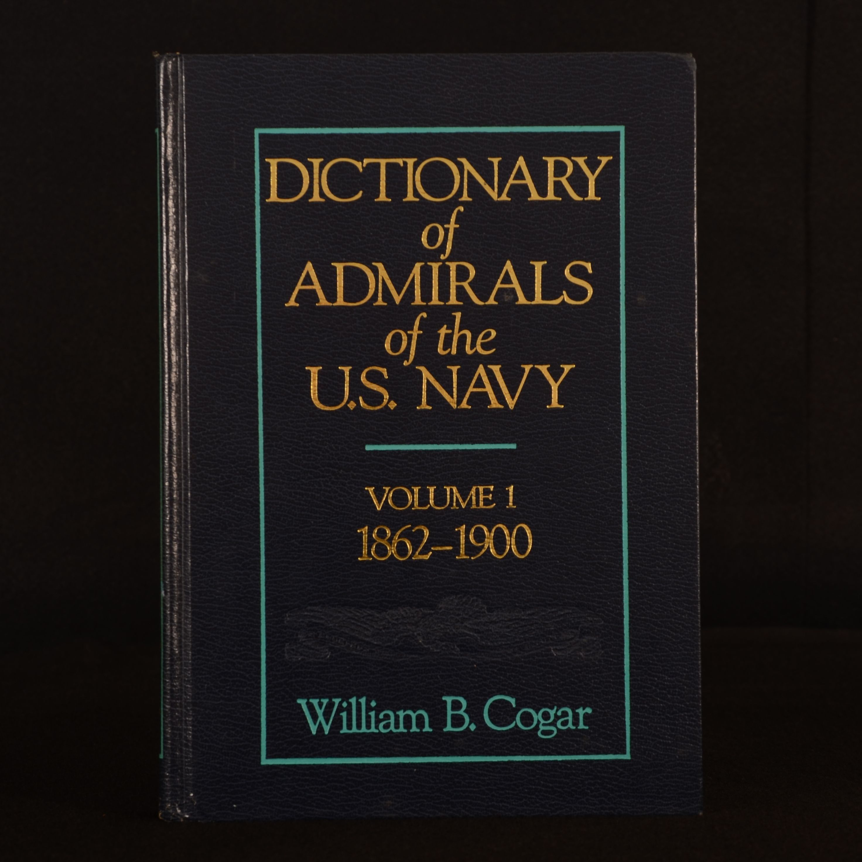 William B. Cogar - Dictionary of Admiral of the U.S. Navy 1862-1900 [and] Dictionary of Admiral of the U.S. Navy 1901-1918