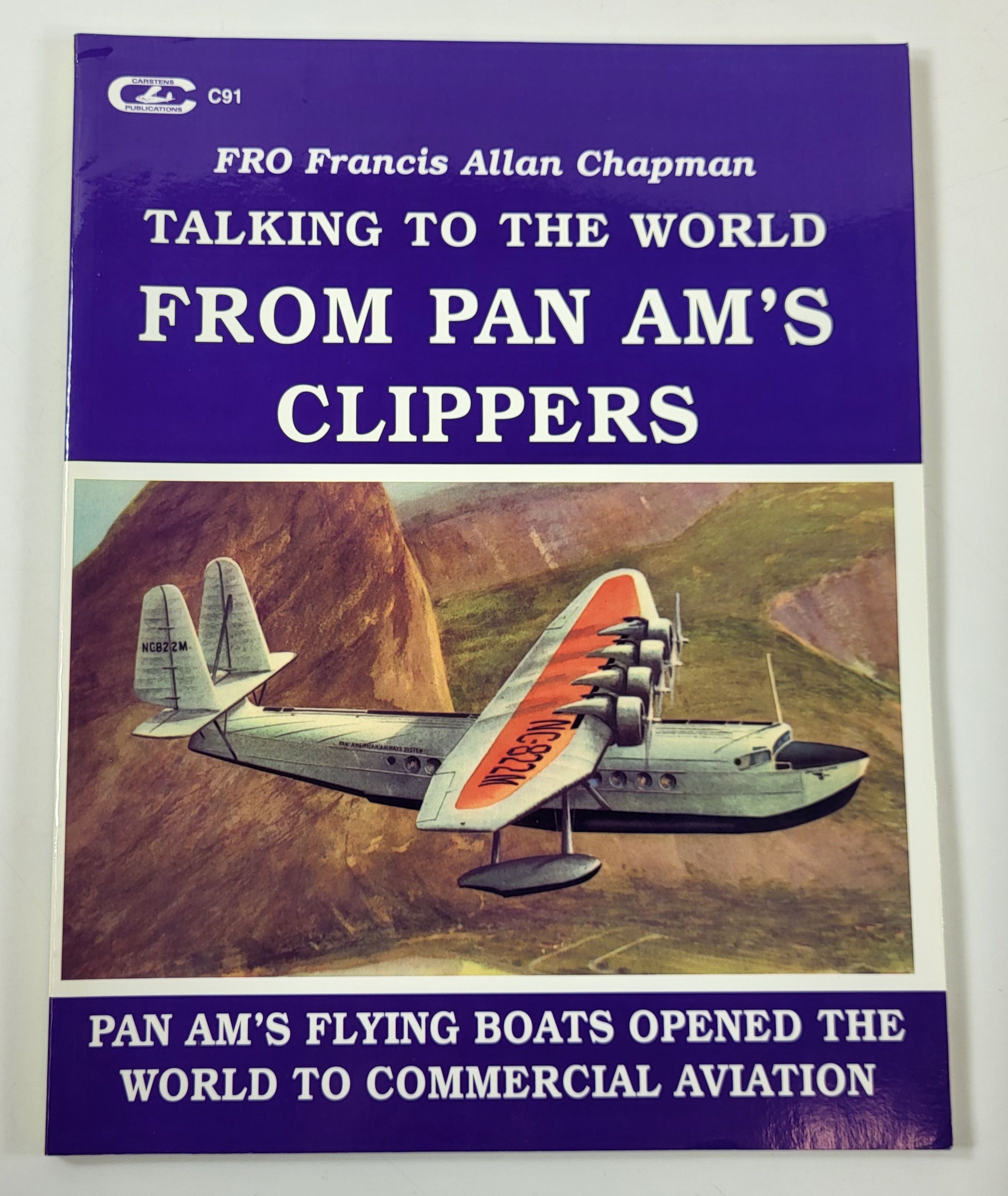 Talking to the World from Pan Am's Clippers: Pan Am's Flying Boats Opened the World to Commercial Aviation
