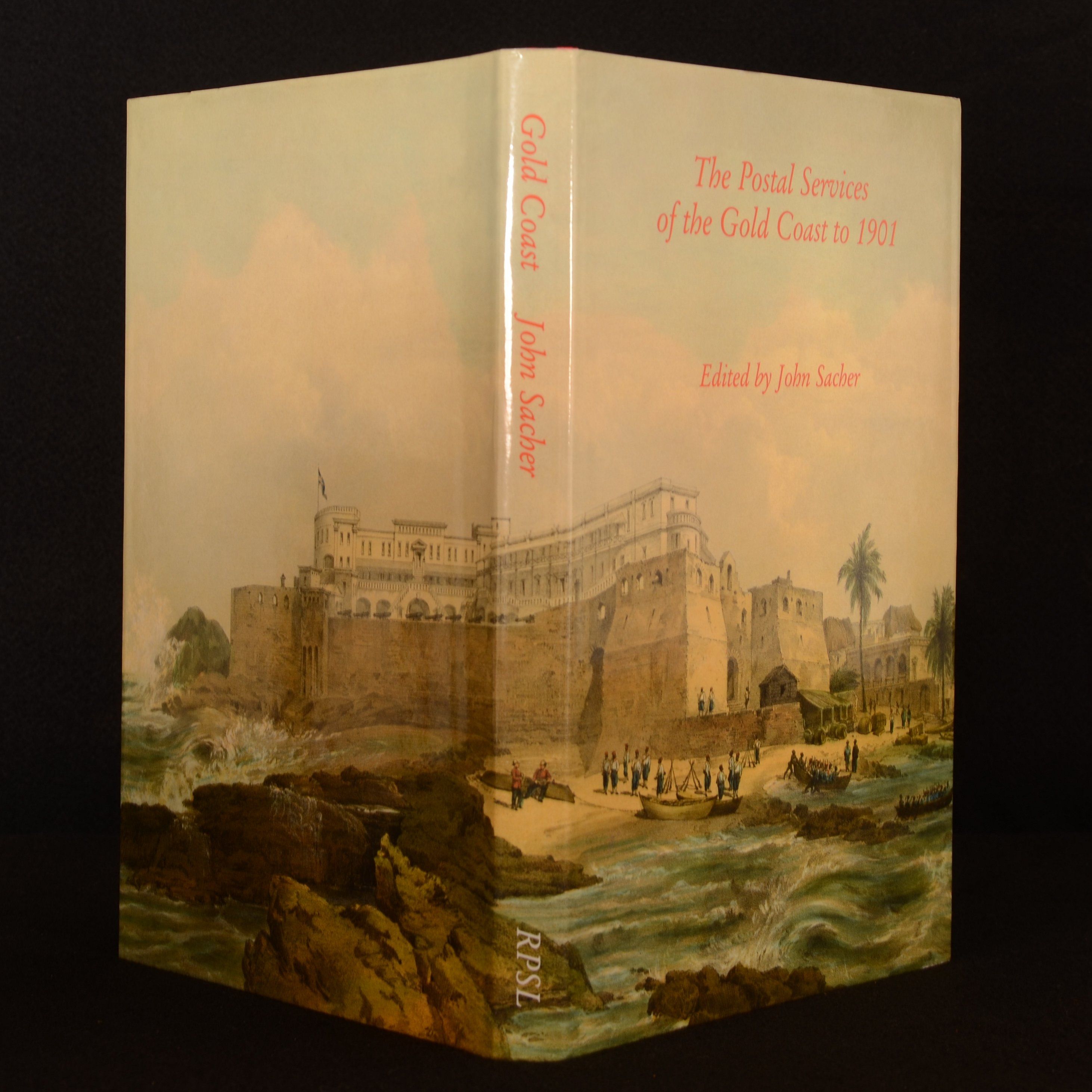 John Sacher (ed.) - The Postal Services of the Gold Coast to 1901