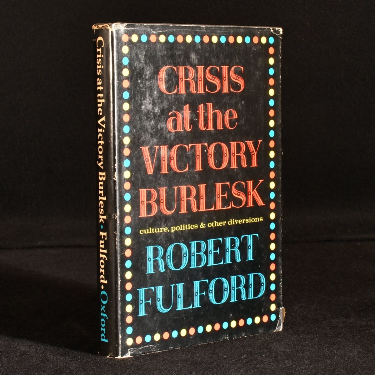 Robert Fulford - Crisis at the Victory Burlesk Culture, Politics & Other Diversions