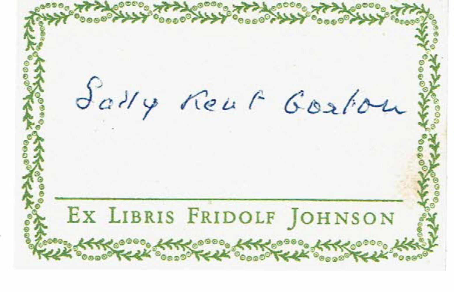 Kent Gorton, Sally. (1915-2000). Widow of artist Rockwell Kent. - Signature of Sally Kent Gorton, Artist Rockwell Kent's Widow, on Pressman Fridolf Johnson's Book Label.