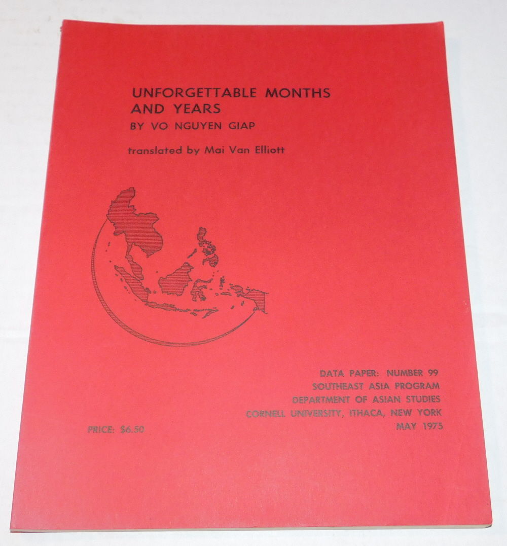 UNFORGETTABLE MONTHS AND YEARS (NHUNG NAM THANG KHONG THE NAO QUEN). By Vo Nguyen Giap. Translated and with Introduction by Mai Van Elliott.
