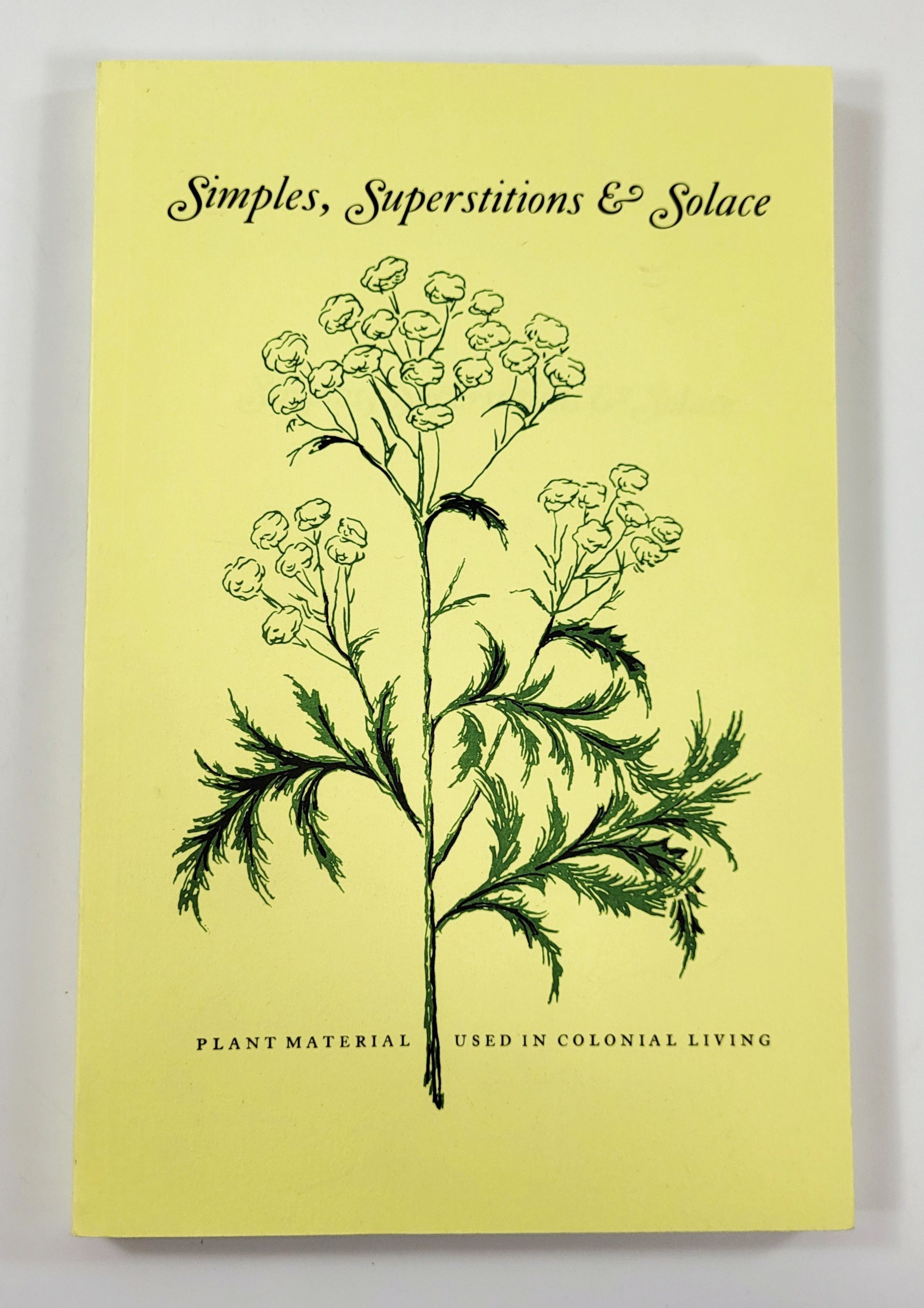 Simples, Superstitions & Solace. Drawings and Quotations Taken from Early Herbals