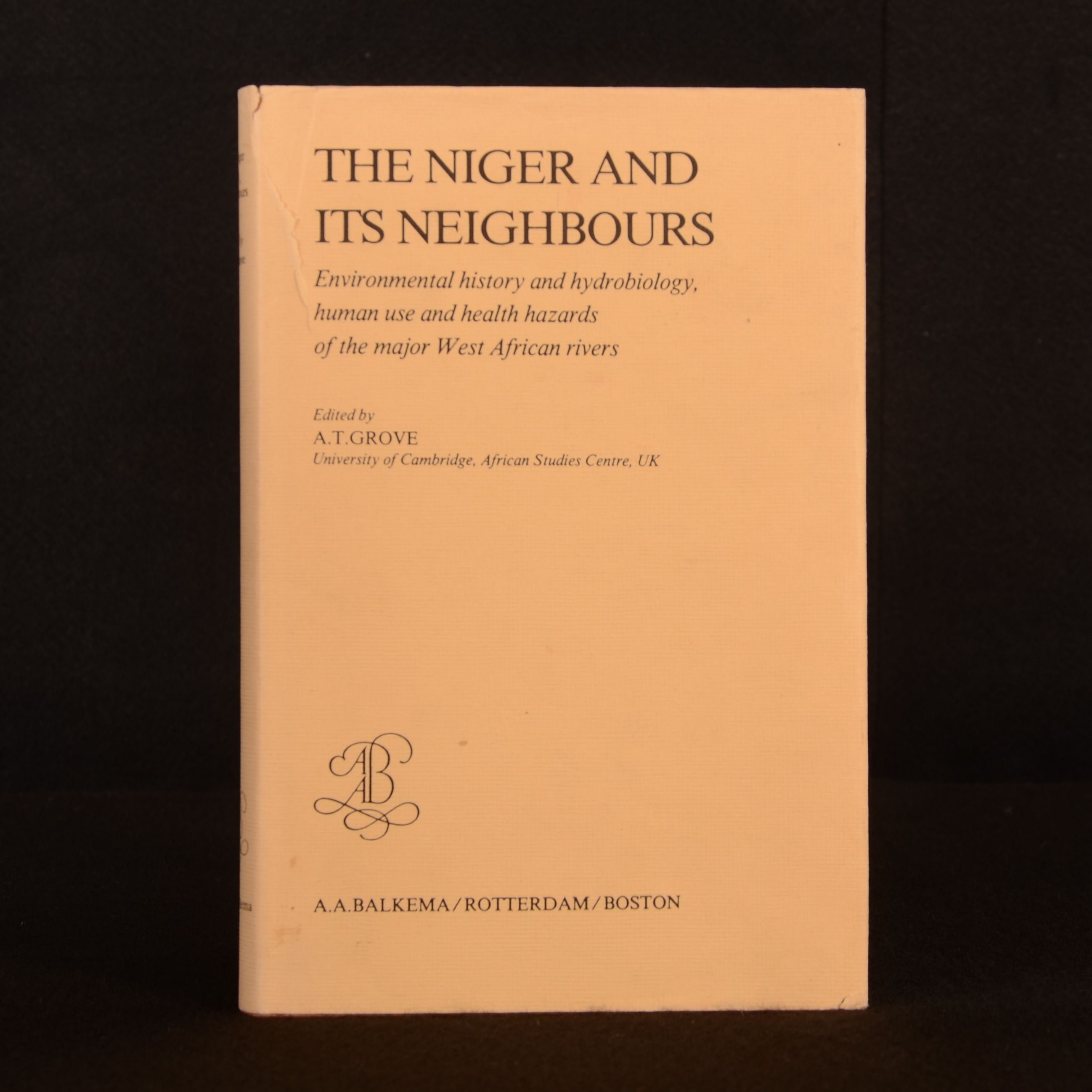A. T. Grove (Ed) - The Niger and Its Neighbours Environmental History and Hydrobiology, Human Use and Health Hazards of the Major West African Rivers